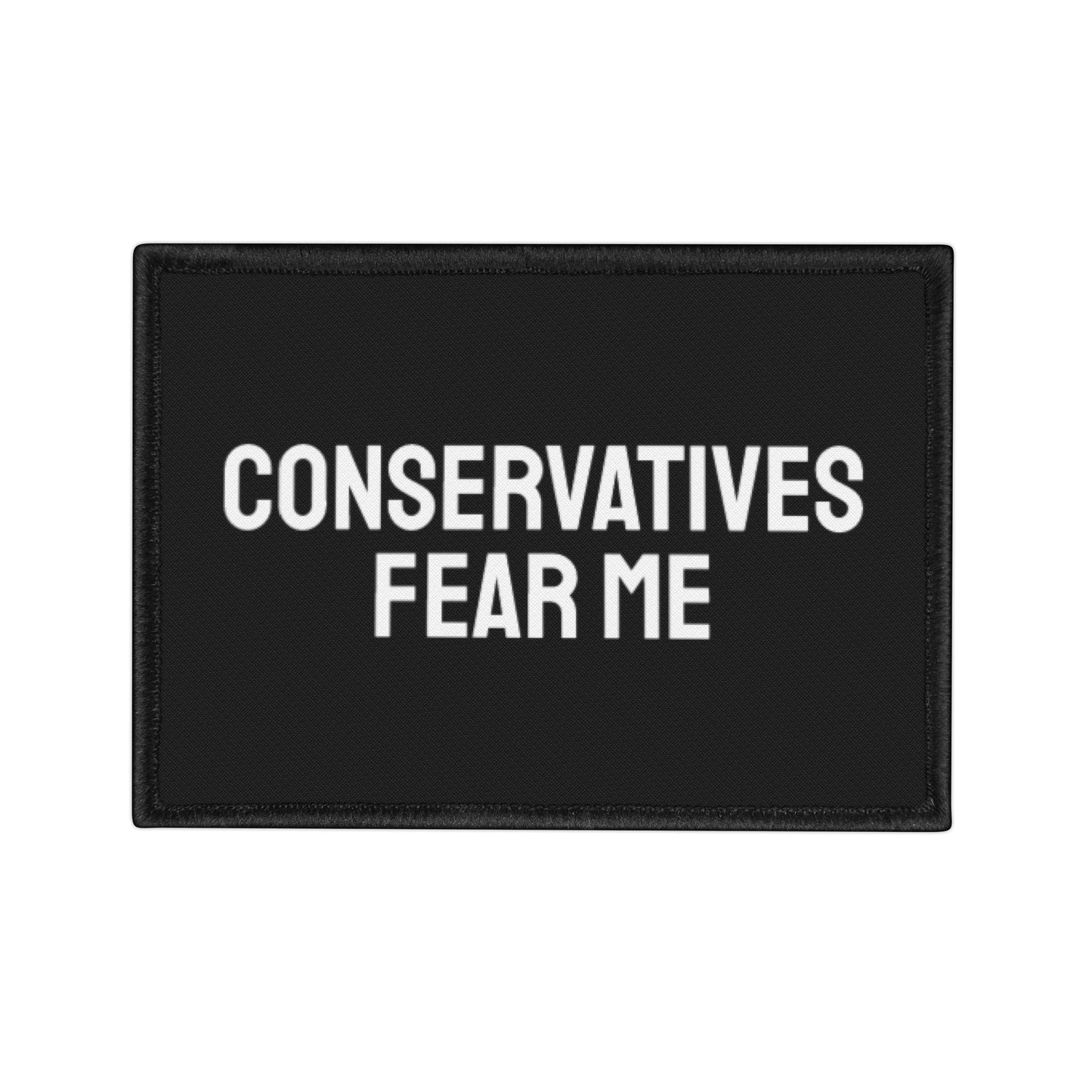 Conservatives Fear Me - Iron-On Patch