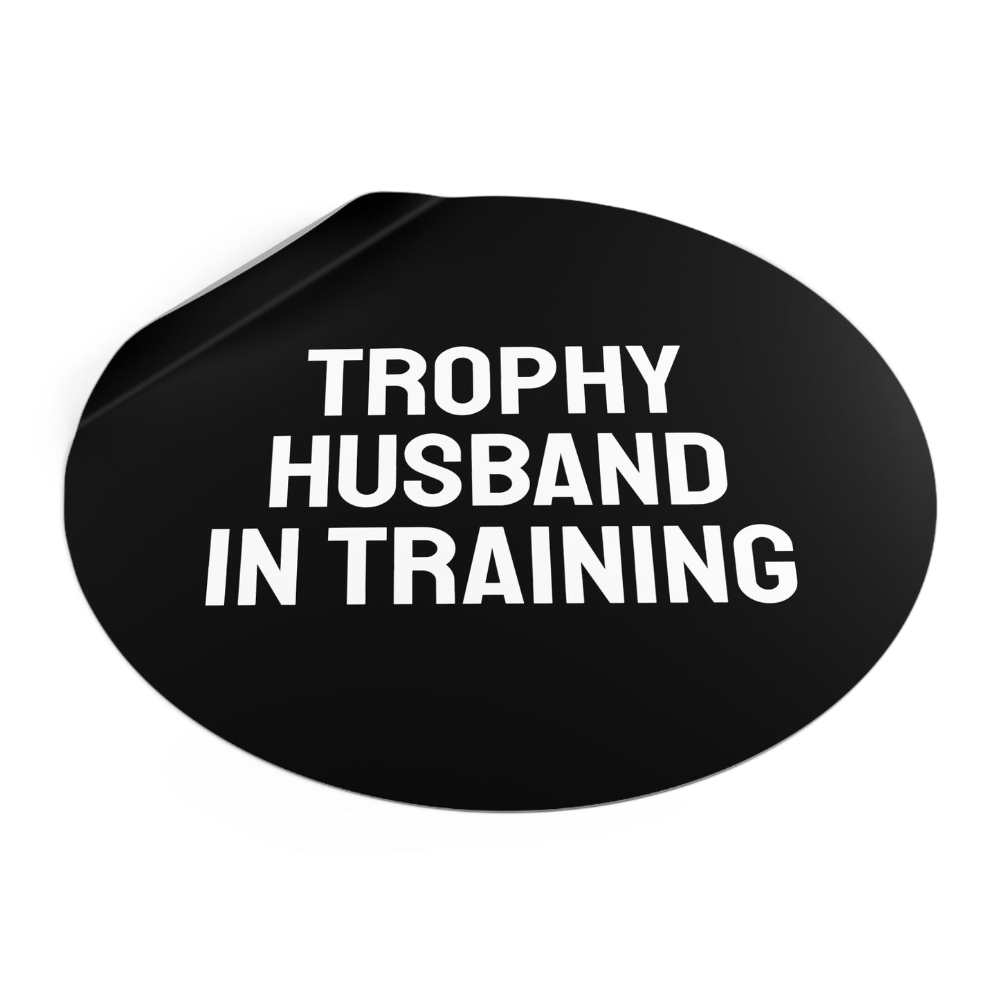 Trophy Husband In Training - Round Vinyl Stickers