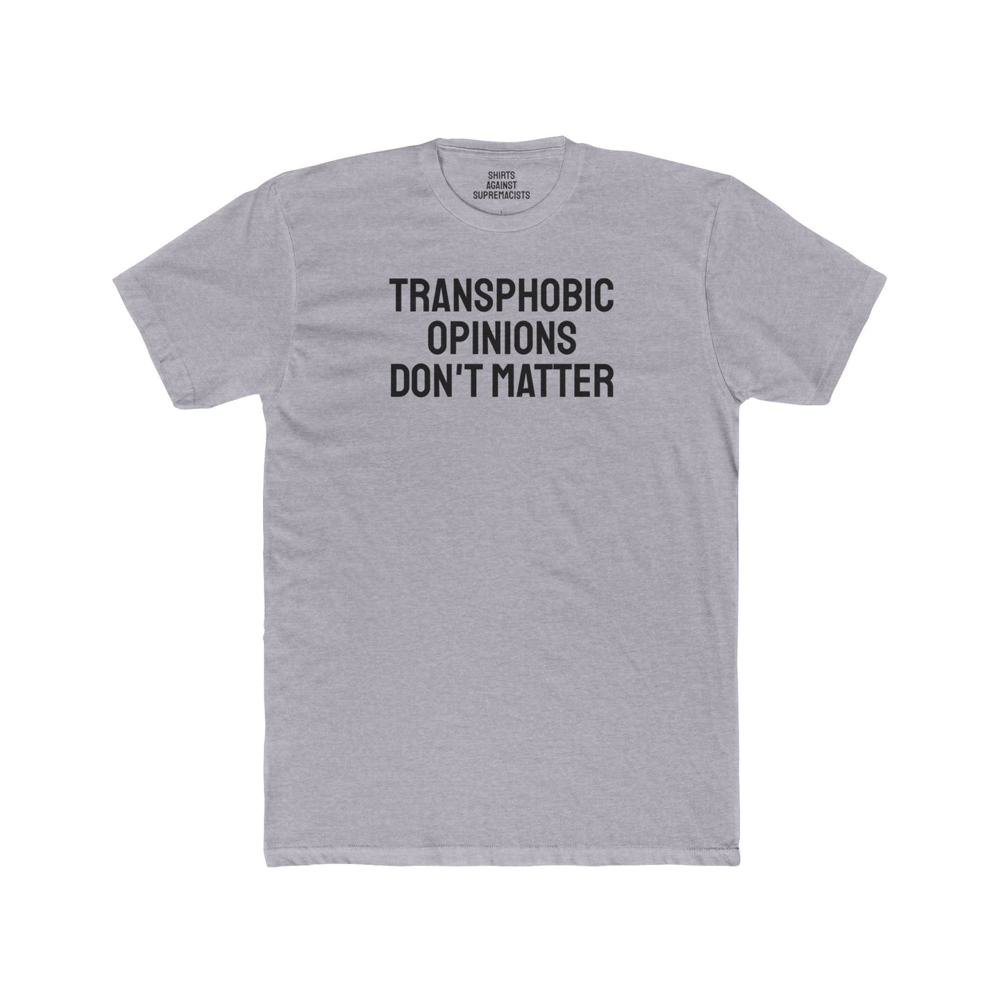 Transphobic Opinions Don't Matter - Unisex Cotton Crew Tee