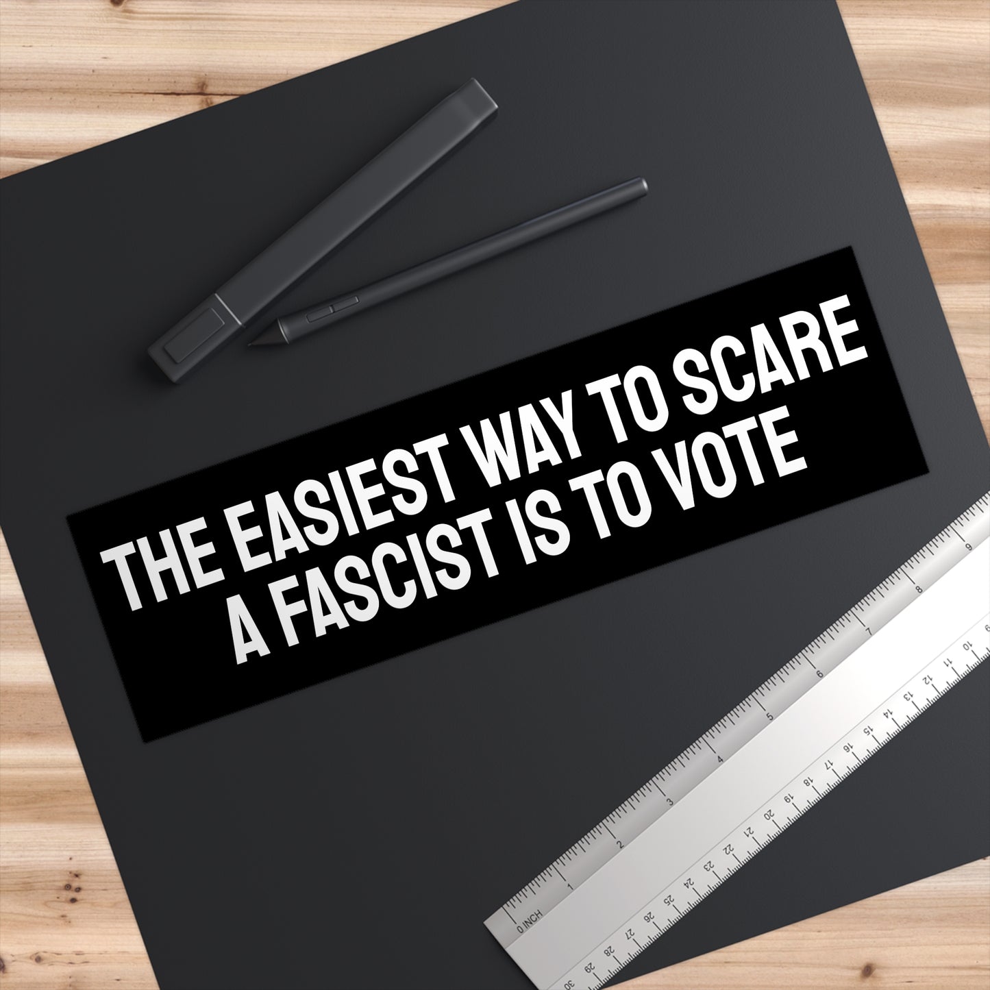 The Easiest Way To Scare A Fascist Is To Vote - Bumper Sticker