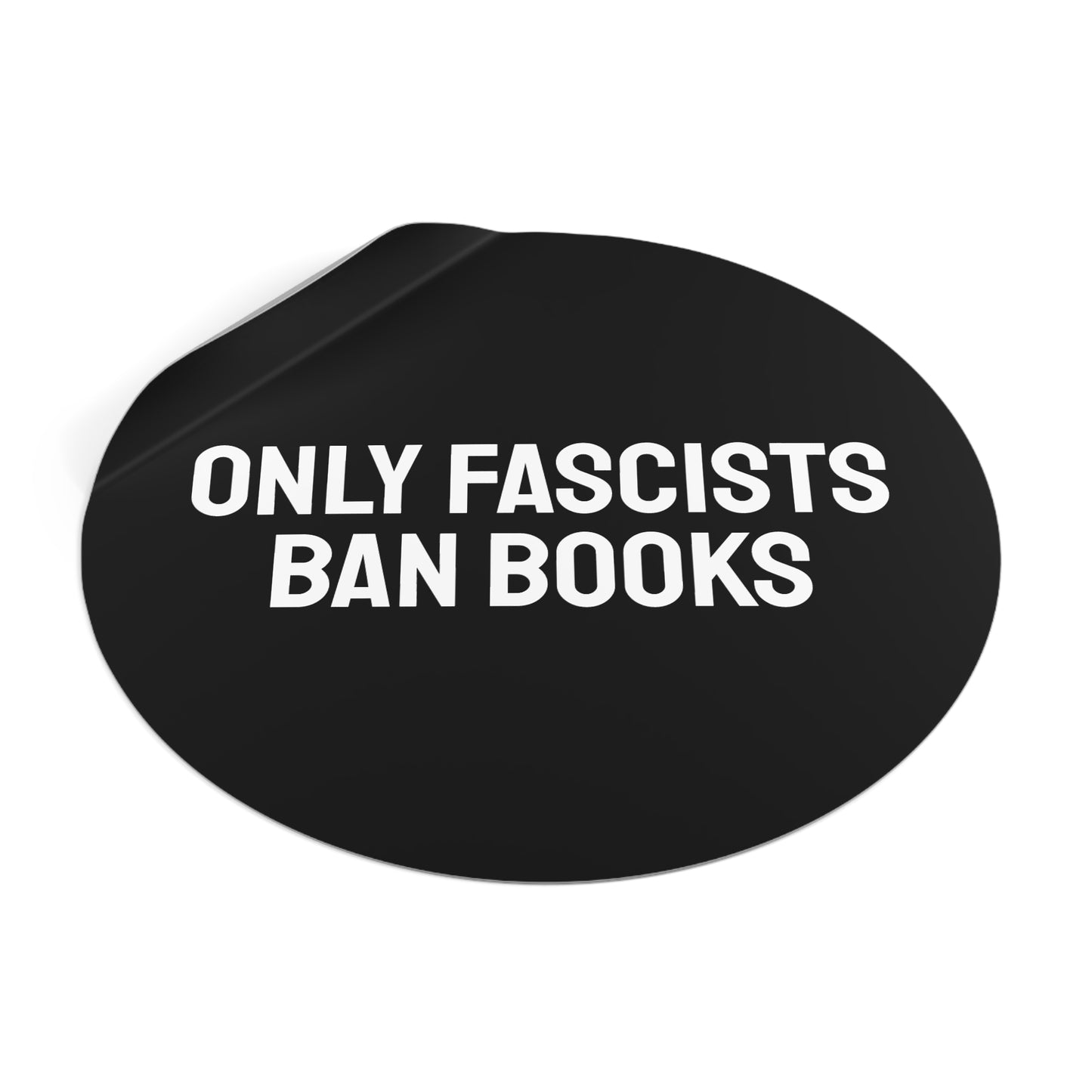 Only Fascists Ban Books - Round Vinyl Stickers