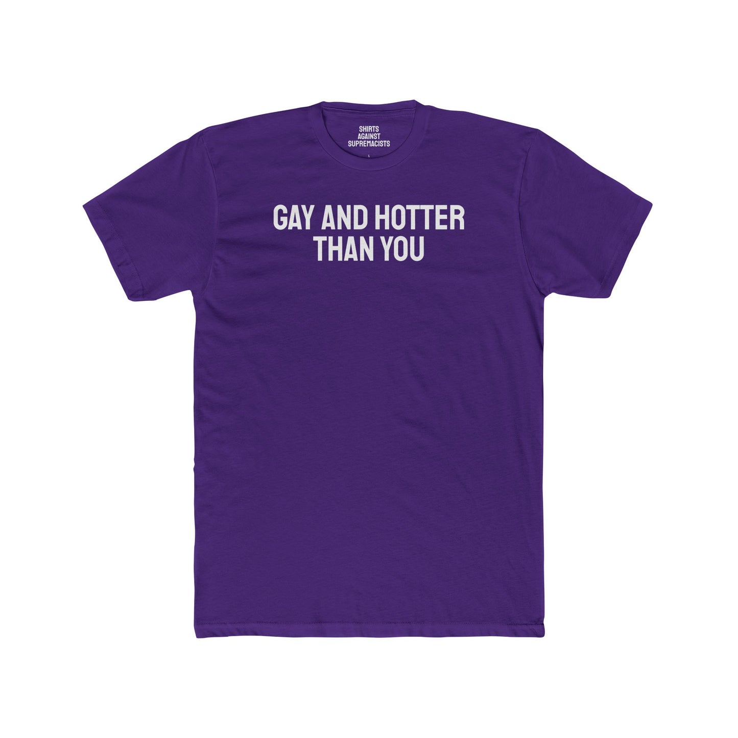 Gay And Hotter Than You - Unisex Cotton Crew Tee