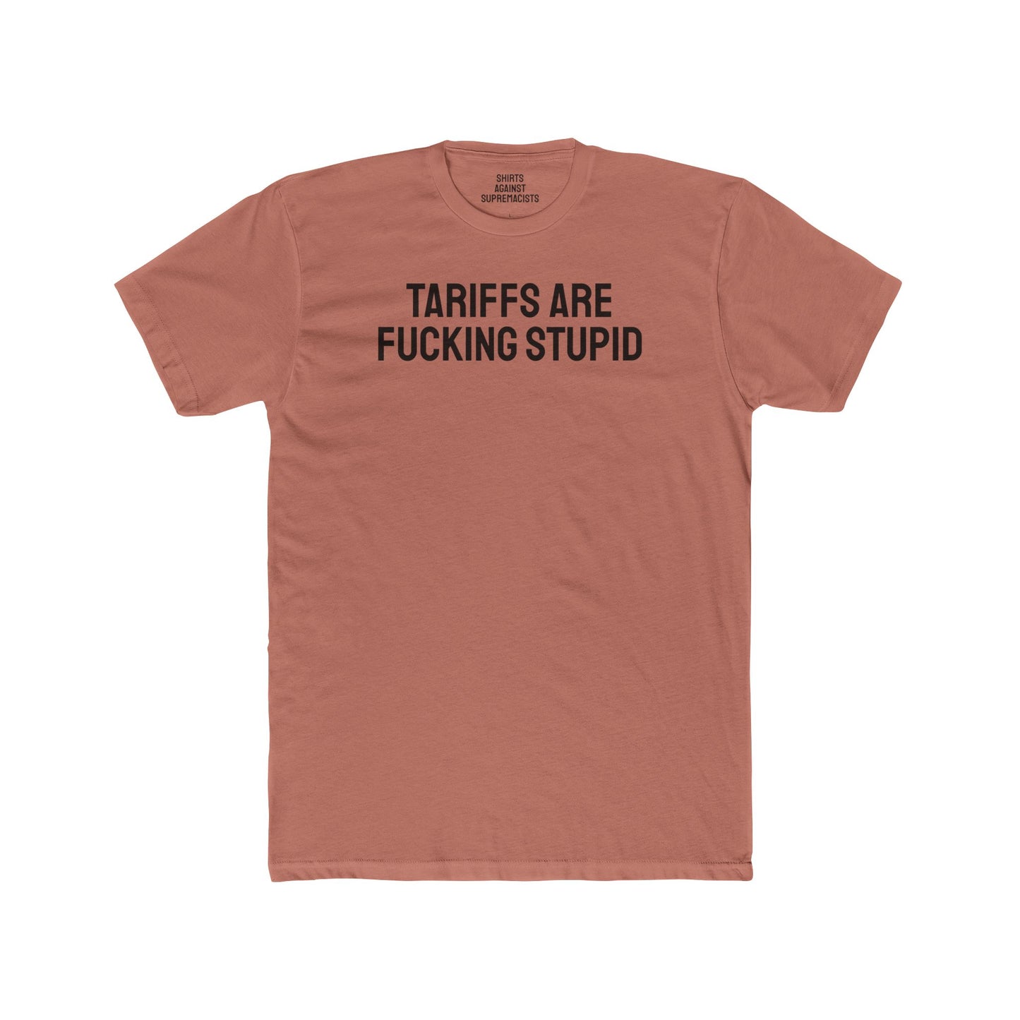 Tariffs Are Fucking Stupid - Unisex Cotton Crew Tee