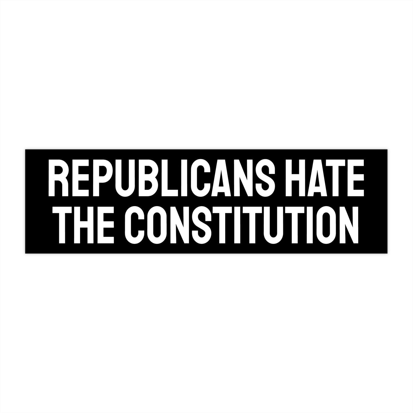 Republicans Hate The Constitution - Bumper Sticker