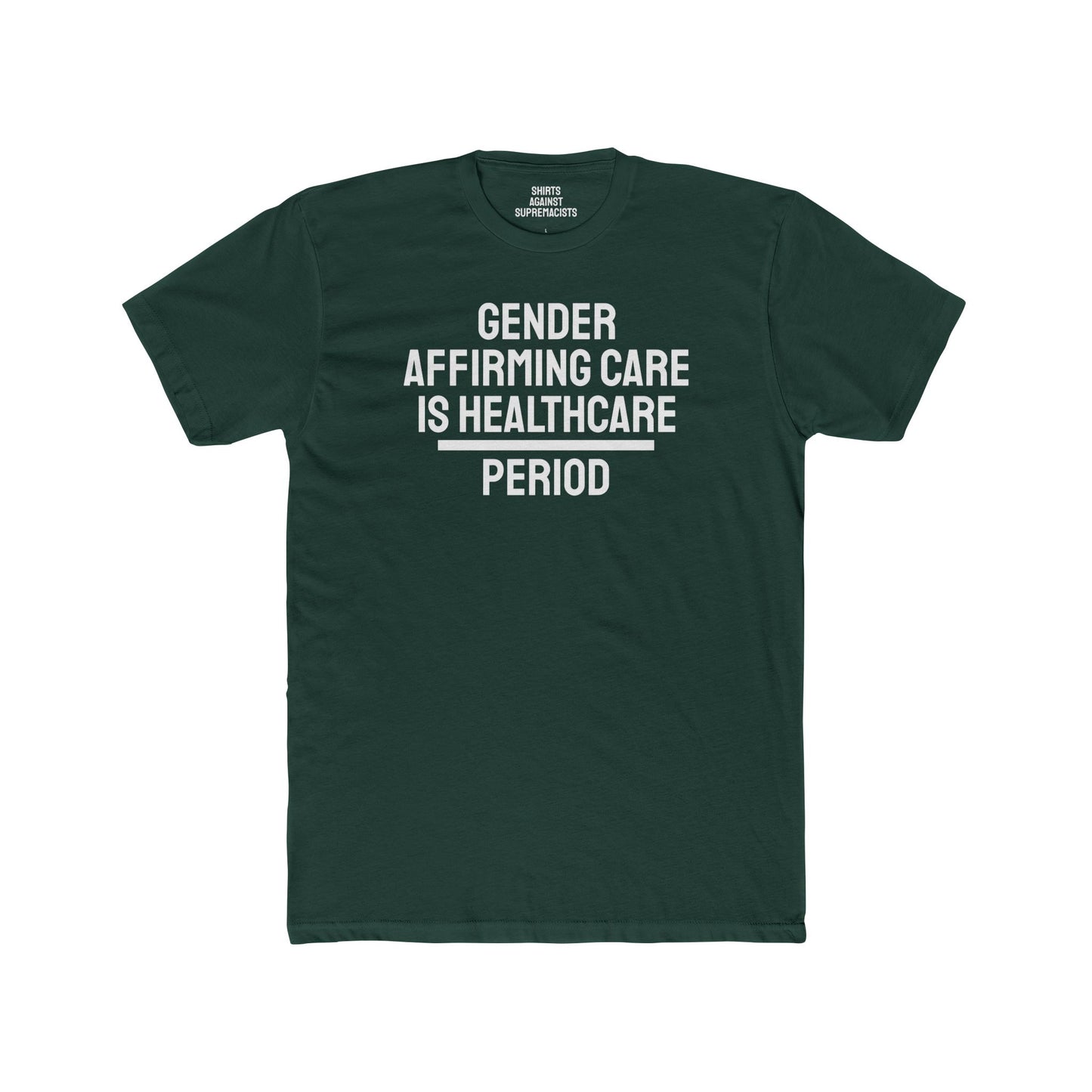 Gender Affirming Care Is Healthcare Period - Unisex Cotton Crew Tee
