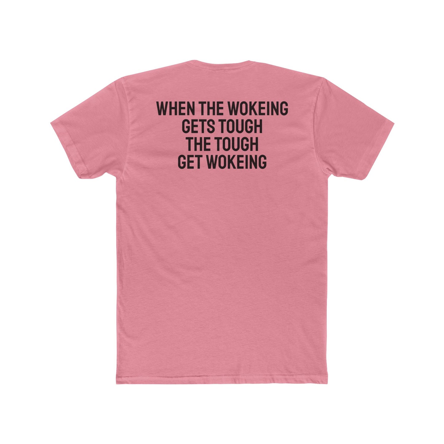 When The Wokeing Gets Tough The Tough Get Wokeing - Unisex Cotton Crew Tee