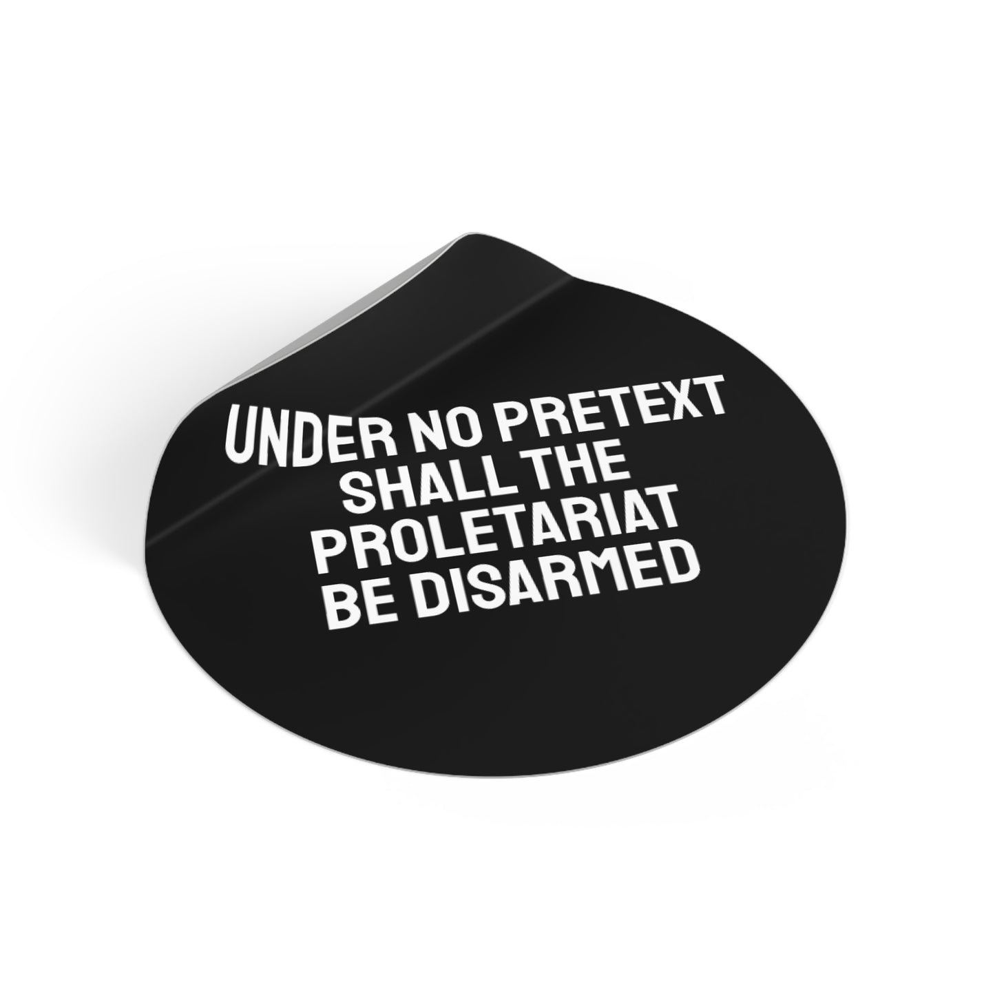 Under No Pretext Shall The Proletariat Be Disarmed - Round Vinyl Stickers