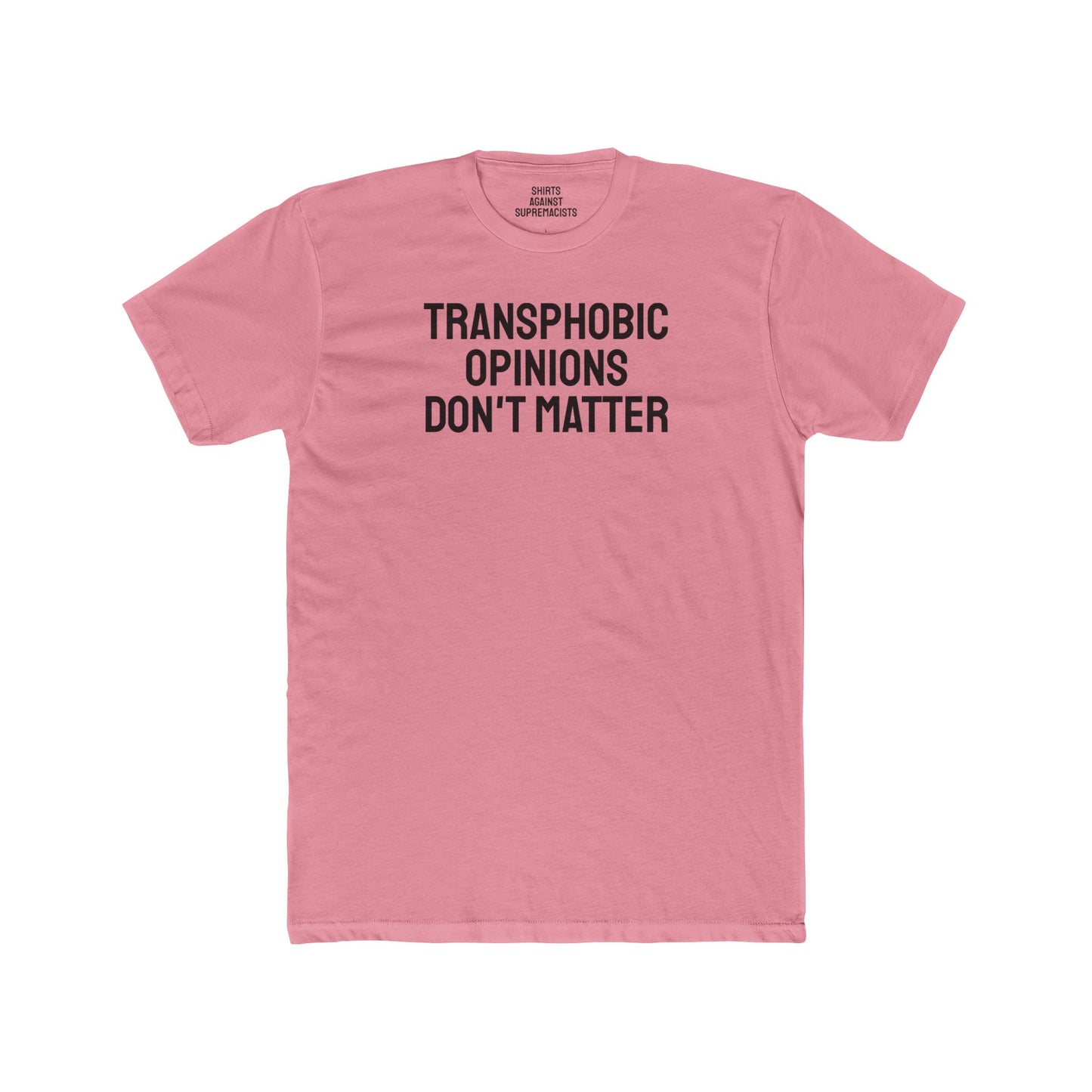 Transphobic Opinions Don't Matter - Unisex Cotton Crew Tee