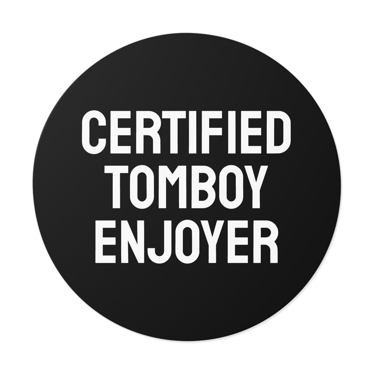 Certified Tomboy Enjoyer - Round Vinyl Stickers