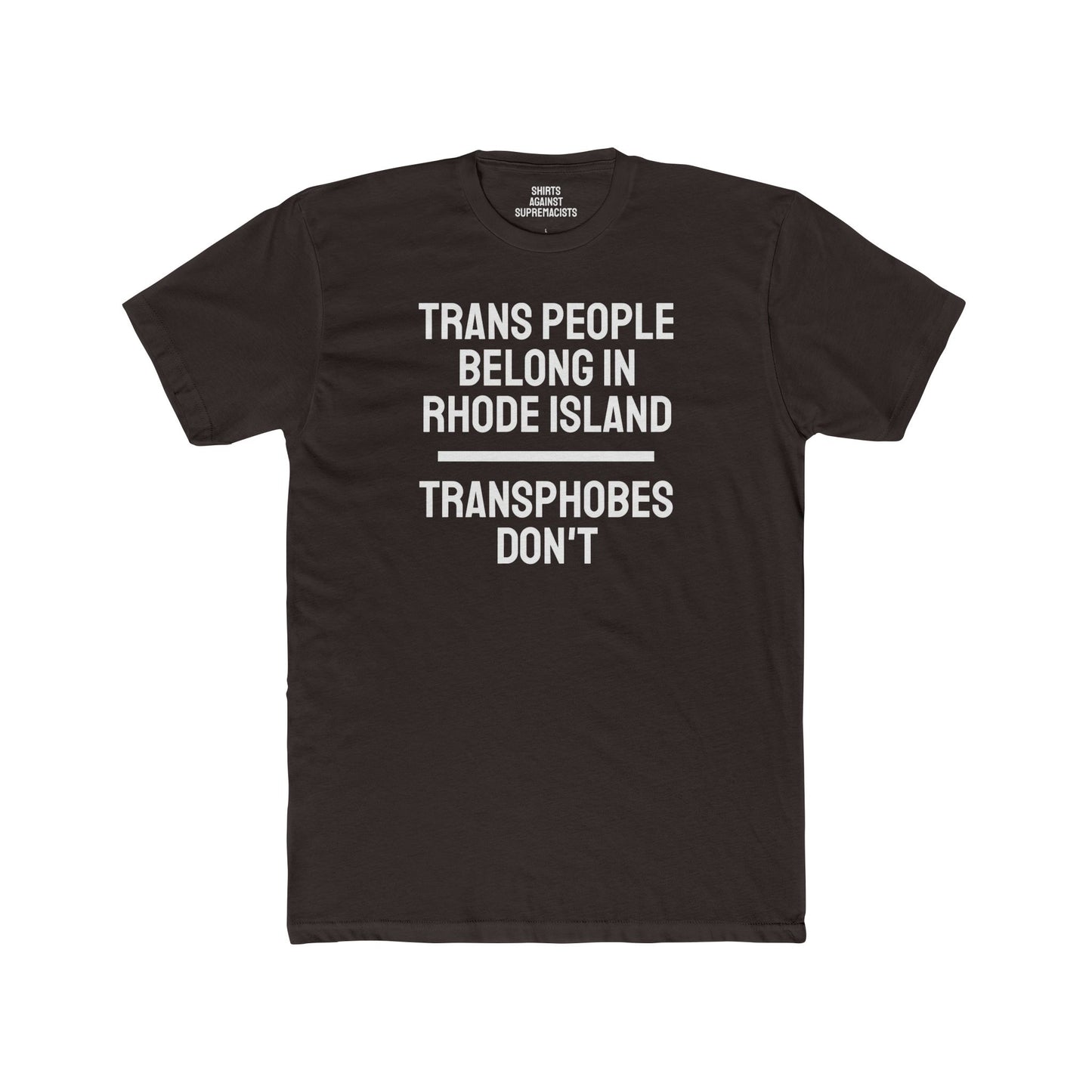 Trans People Belong In Rhode Island Transphobes Don't - Unisex Cotton Crew Tee