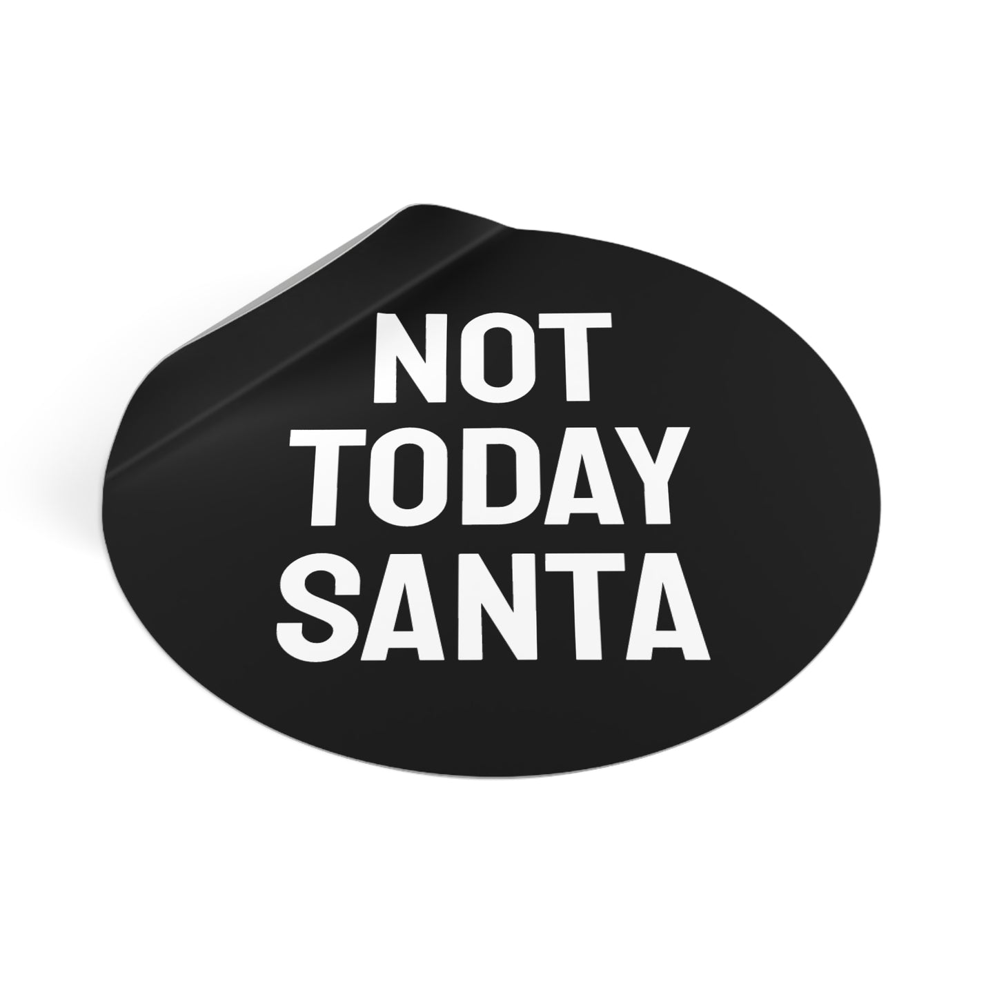 Not Today Santa - Round Vinyl Stickers