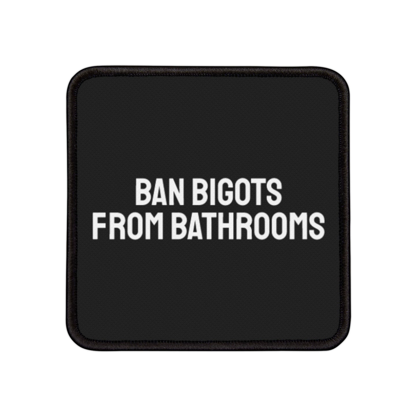 Ban Bigots From Bathrooms - Iron-On Patch