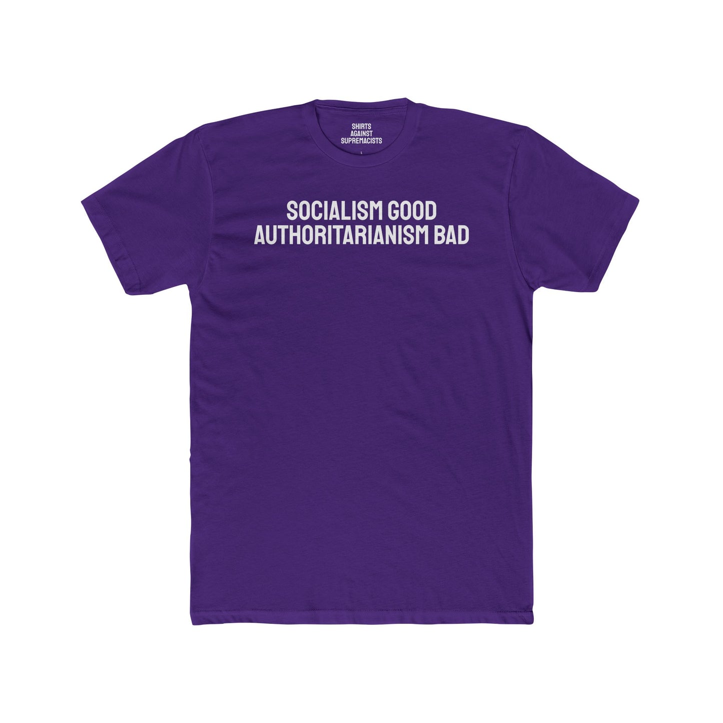 Socialism Good Authoritarianism Bad - Unisex Cotton Crew Tee