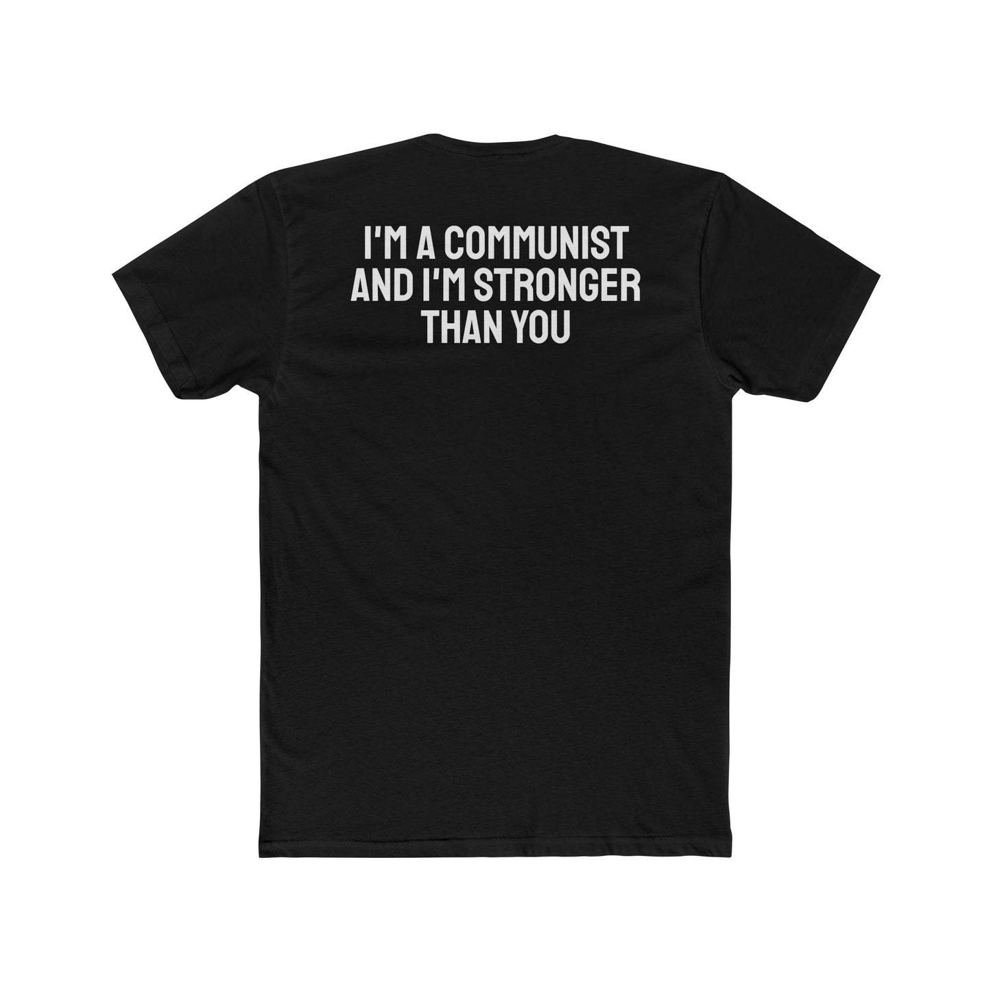 I'm a Communist And I'm Stronger Than You - Unisex Cotton Crew Tee