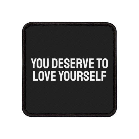 You Deserve To Love Yourself - Iron-On Patch