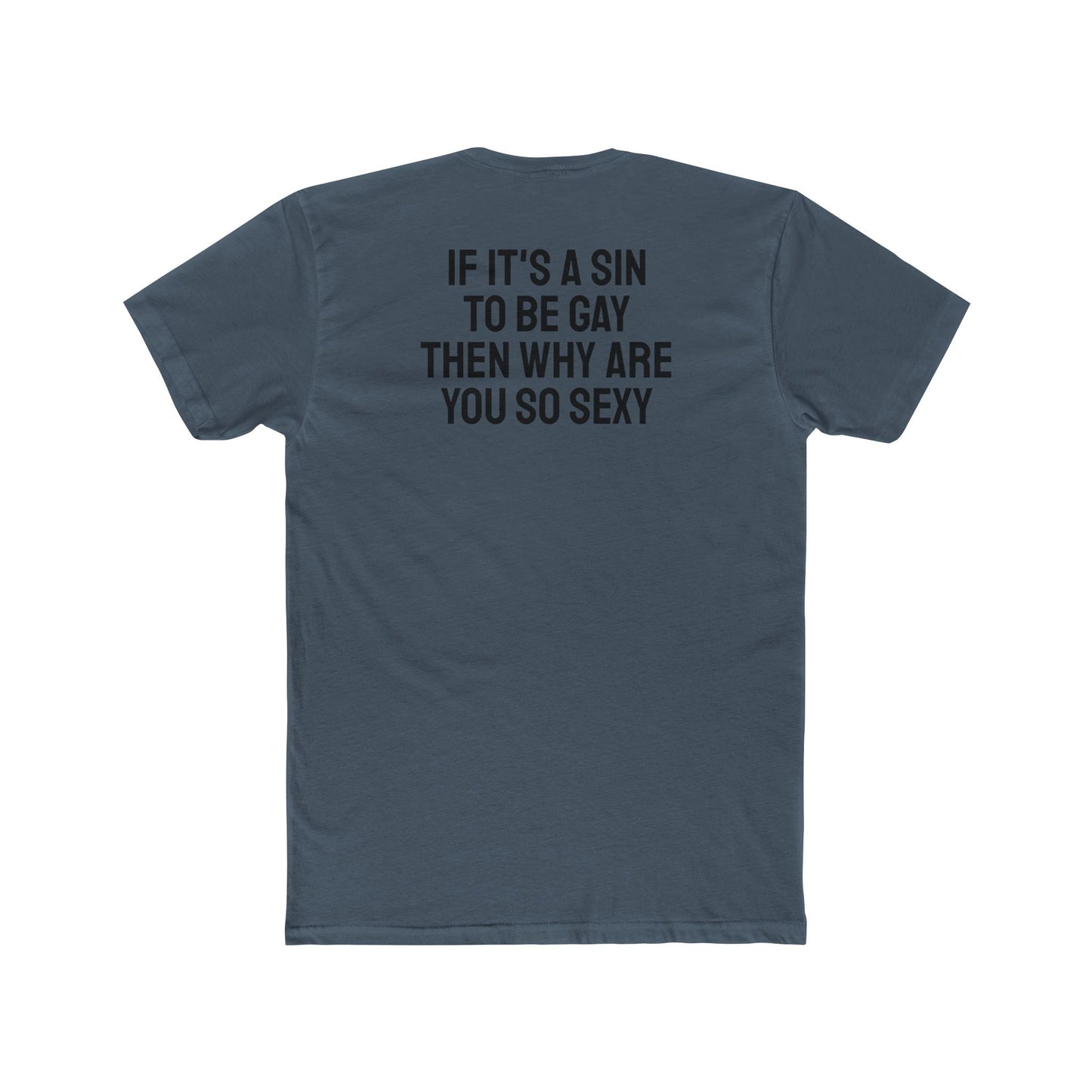 If It's A Sin To Be Gay Then Why Are You So Sexy - Unisex Cotton Crew Tee