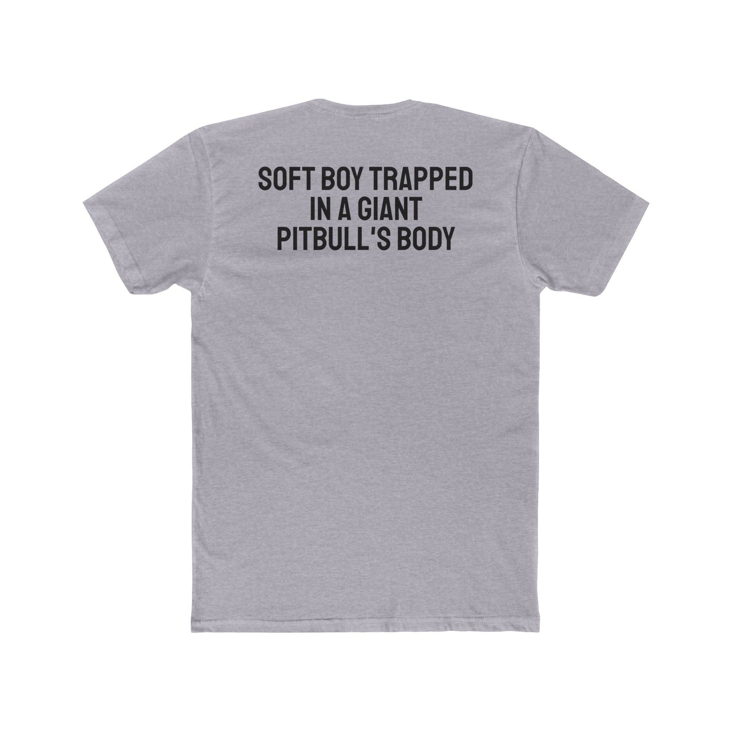 Soft Boy Trapped In A Giant Pitbull's Body - Unisex Cotton Crew Tee