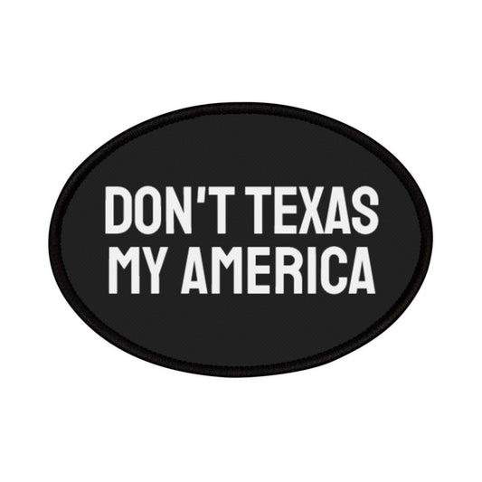 Don't Texas My America - Iron-On Patch