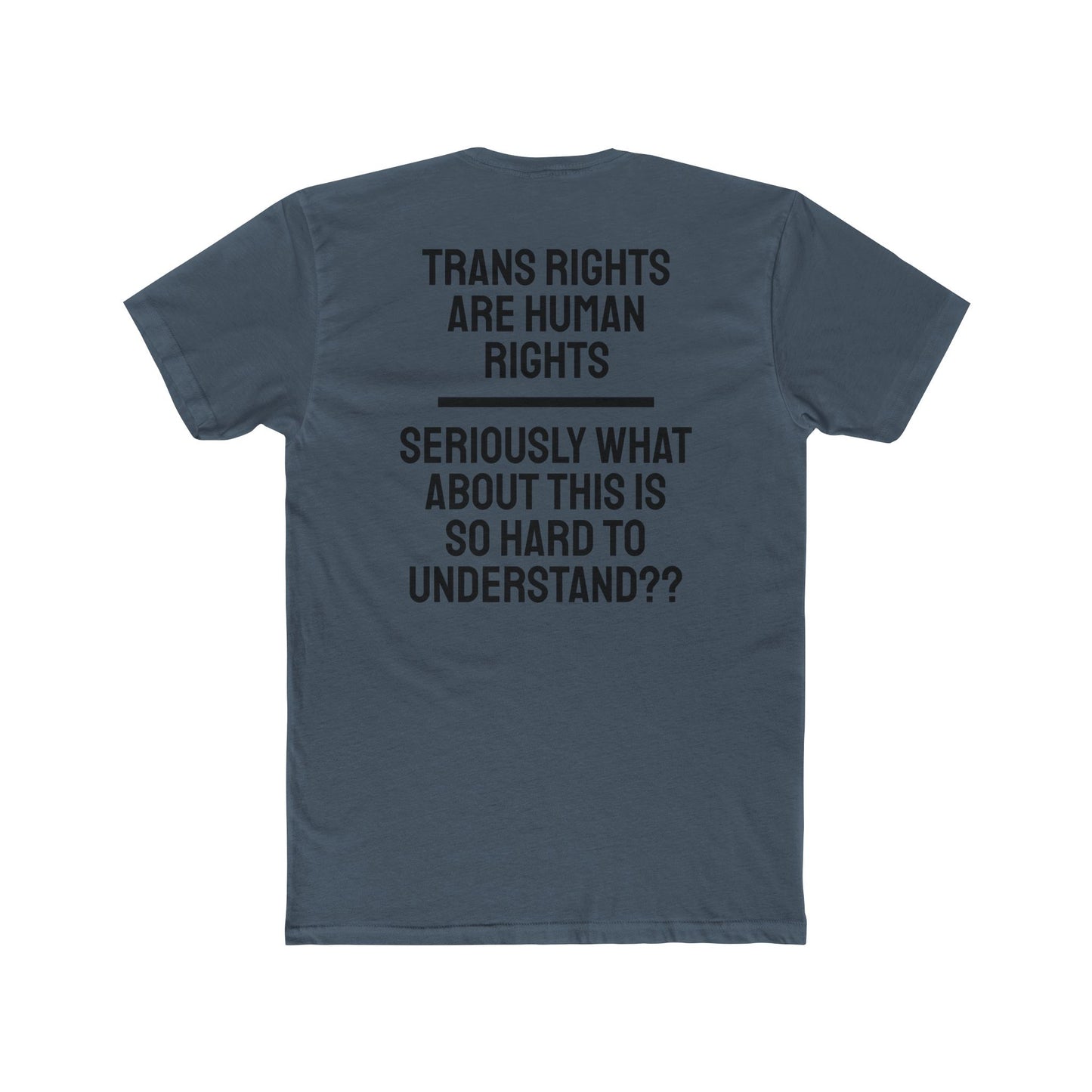 Trans Rights Are Human Rights Seriously What About This Is So Hard To Understand?? - Unisex Cotton Crew Tee