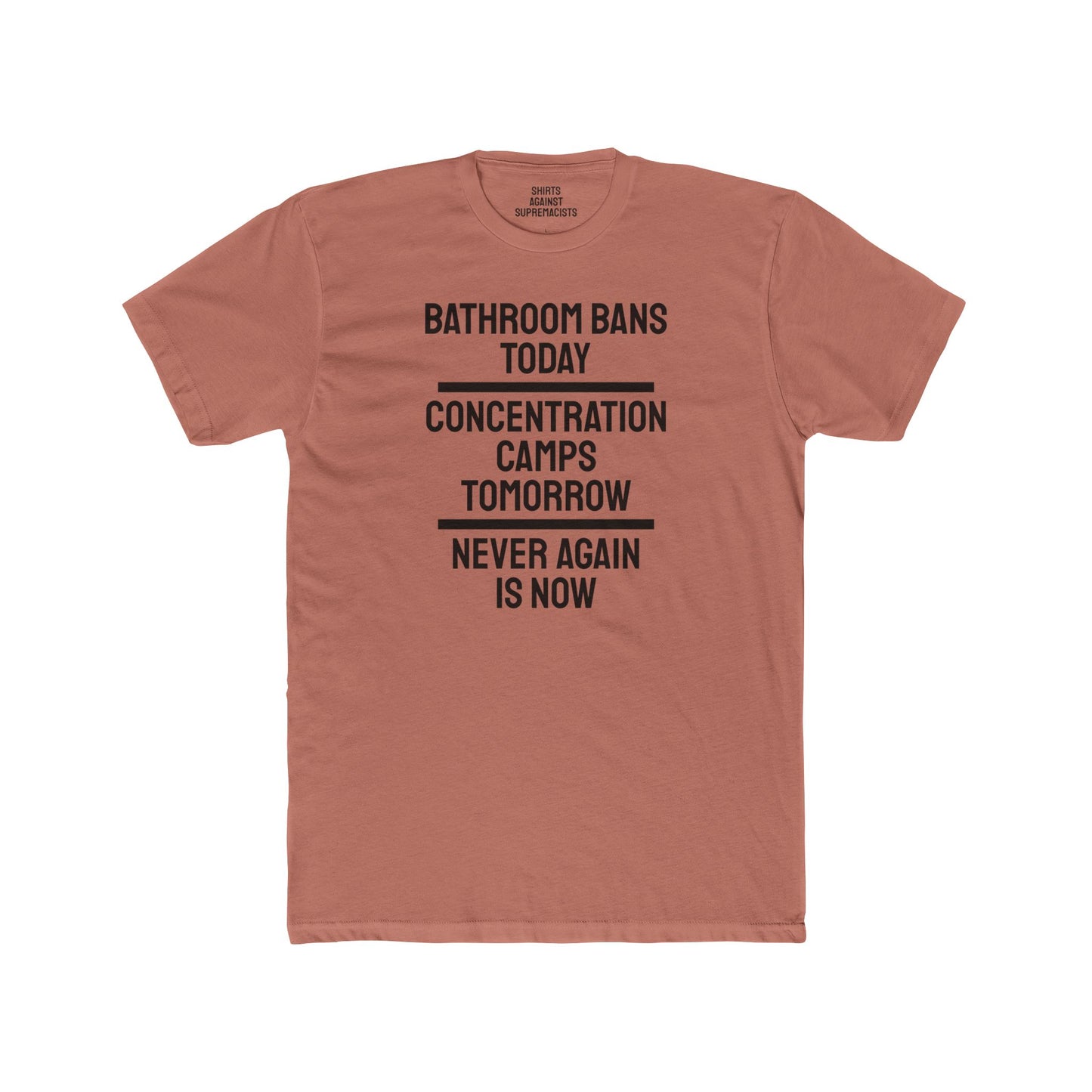 Bathroom Bans Today Concentration Camps Tomorrow Never Again Is Now - Unisex Cotton Crew Tee