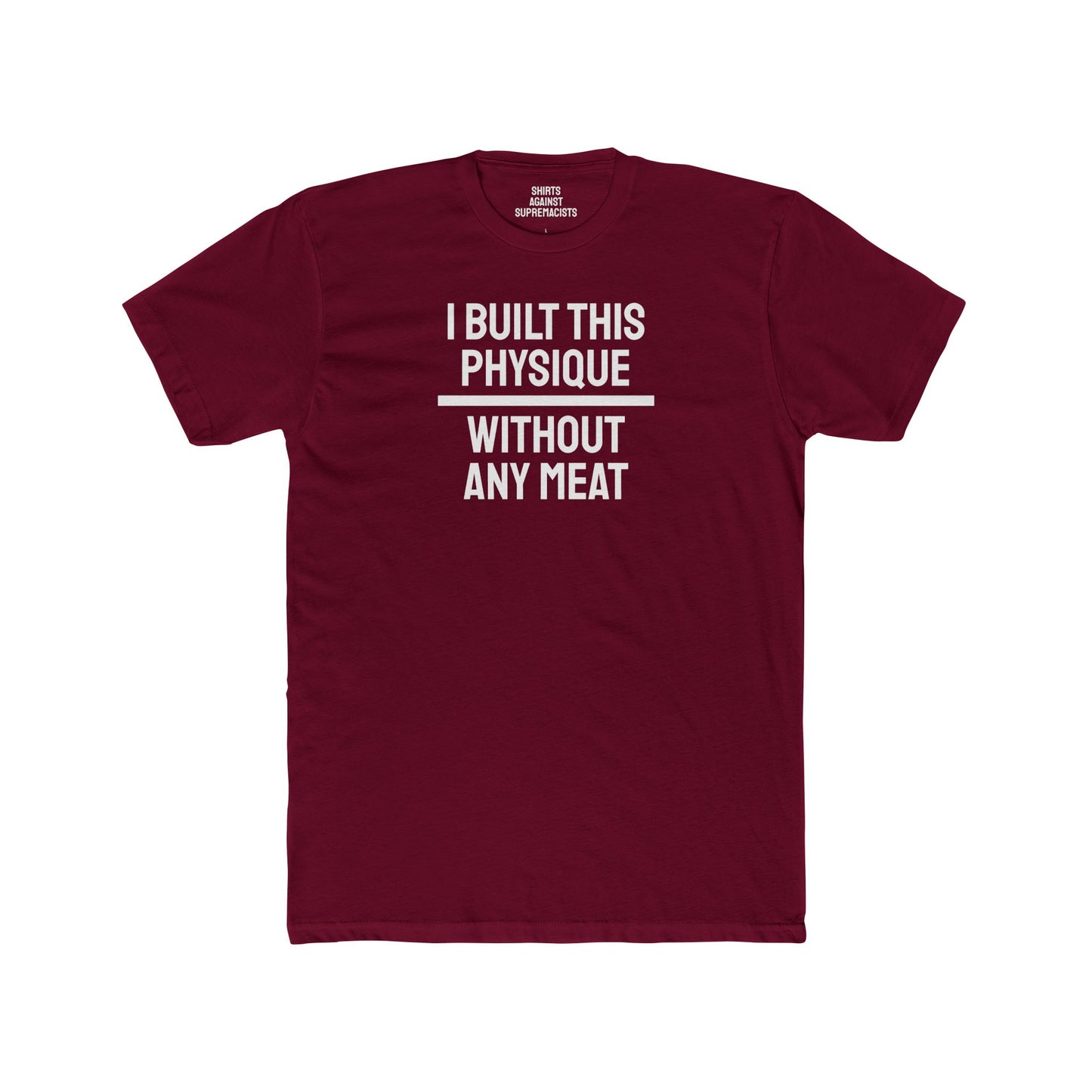 I Built This Physique Without Any Meat - Unisex Cotton Crew Tee