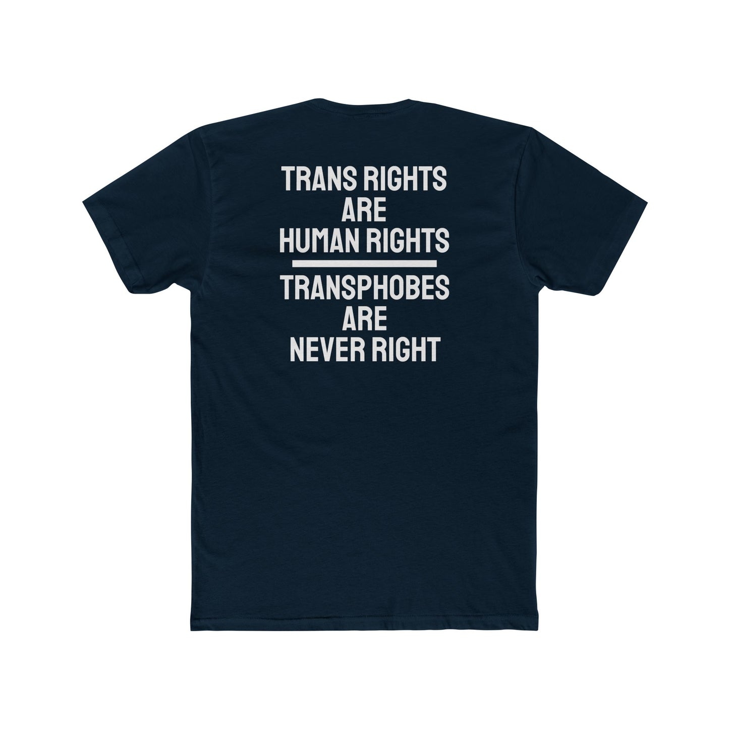 Trans Rights Are Human Rights Transphobes Are Never Right - Unisex Cotton Crew Tee