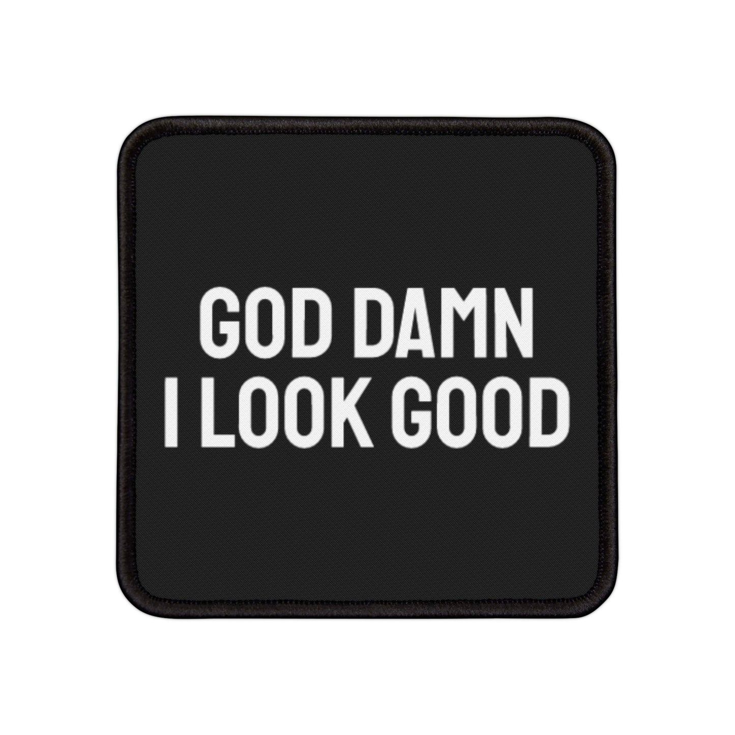 God Damn I Look Good - Iron-On Patch