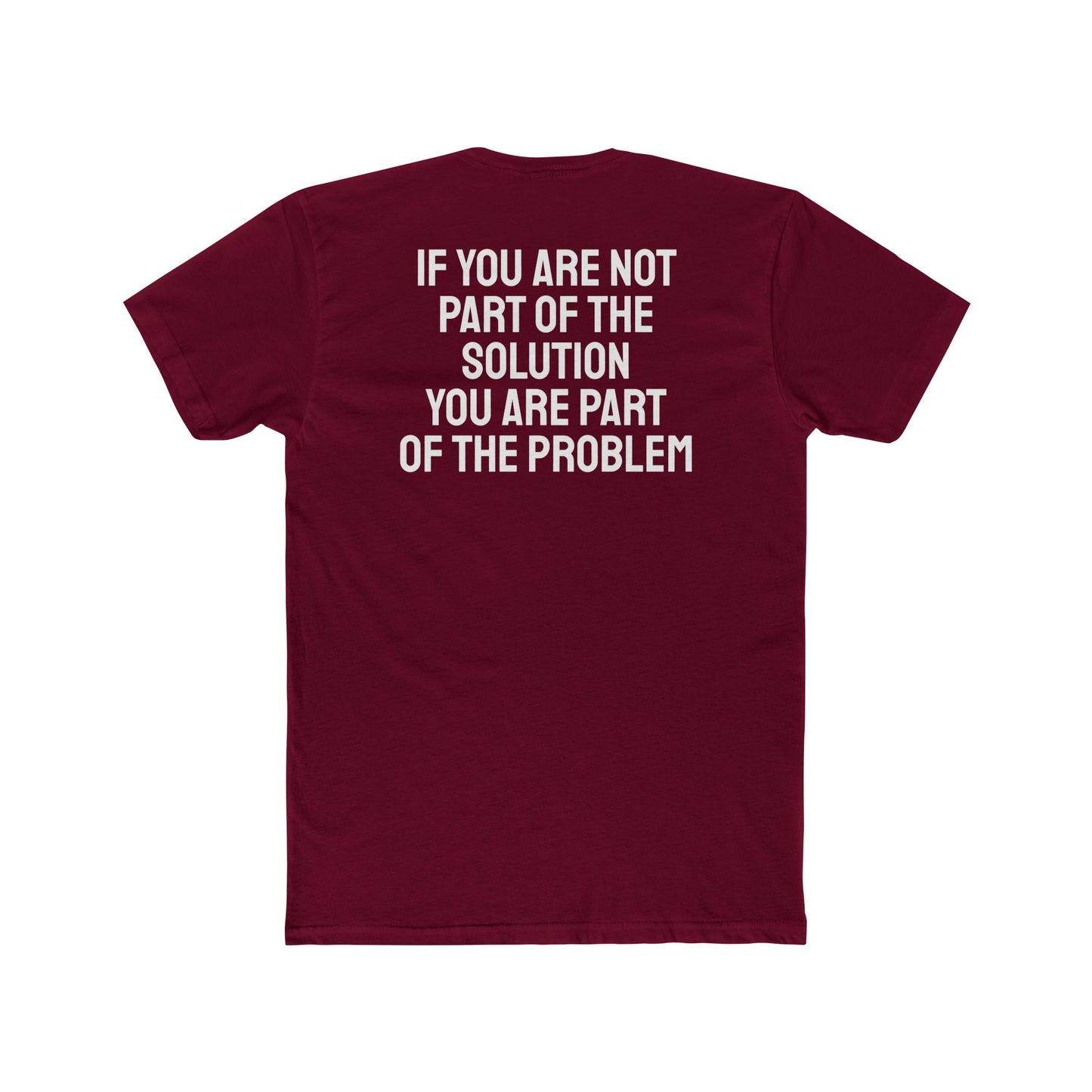 If You Are Not Part Of The Solution You Are Part Of The Problem - Unisex Cotton Crew Tee