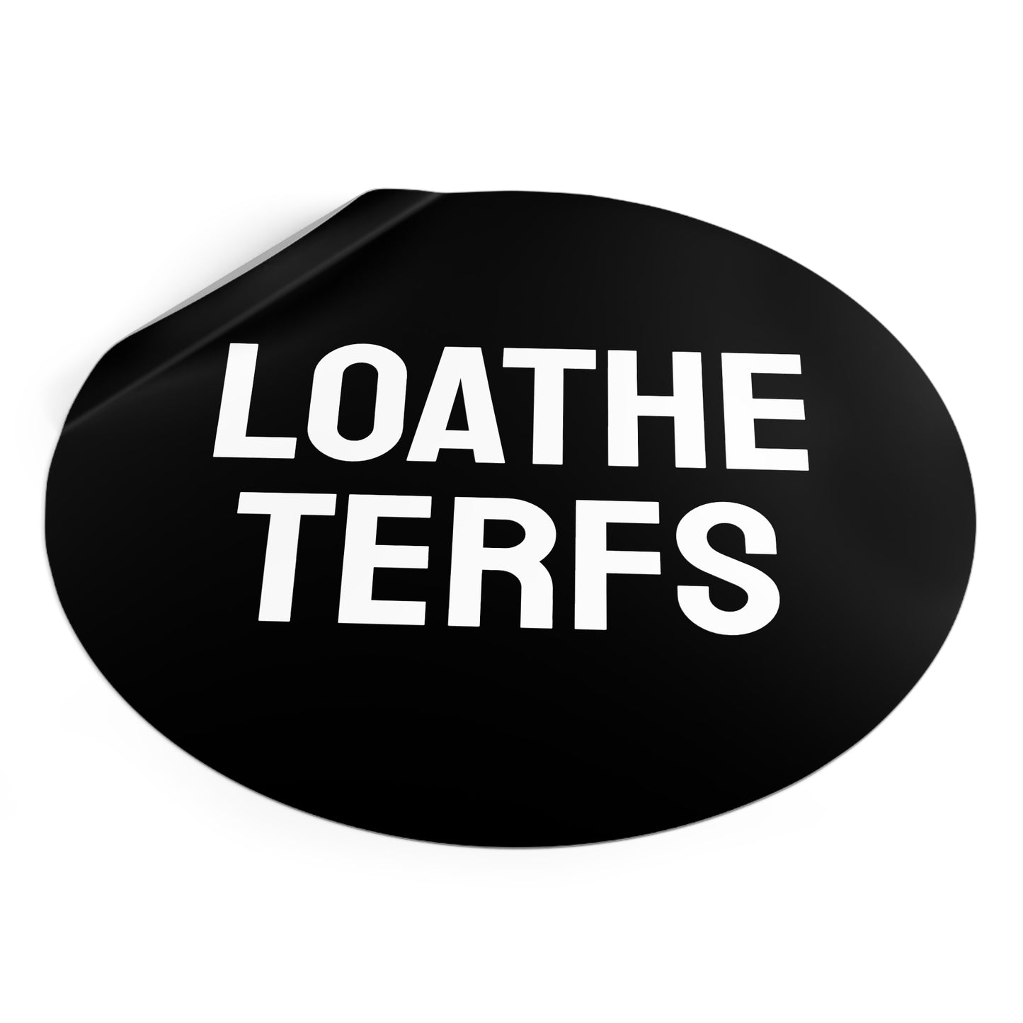 Loathe Terfs - Round Vinyl Stickers