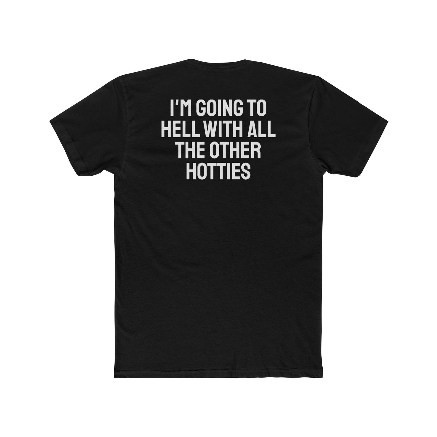 I'm Going To Hell With All The Other Hotties - Unisex Cotton Crew Tee