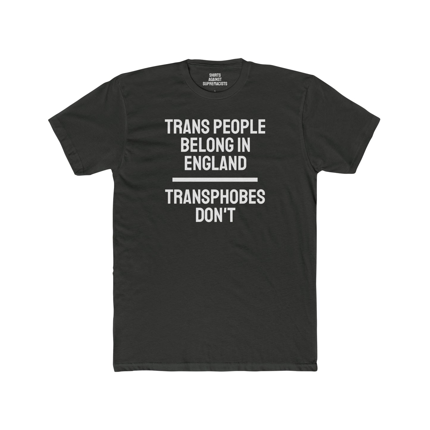 Trans People Belong In England Transphobes Don't - Unisex Cotton Crew Tee