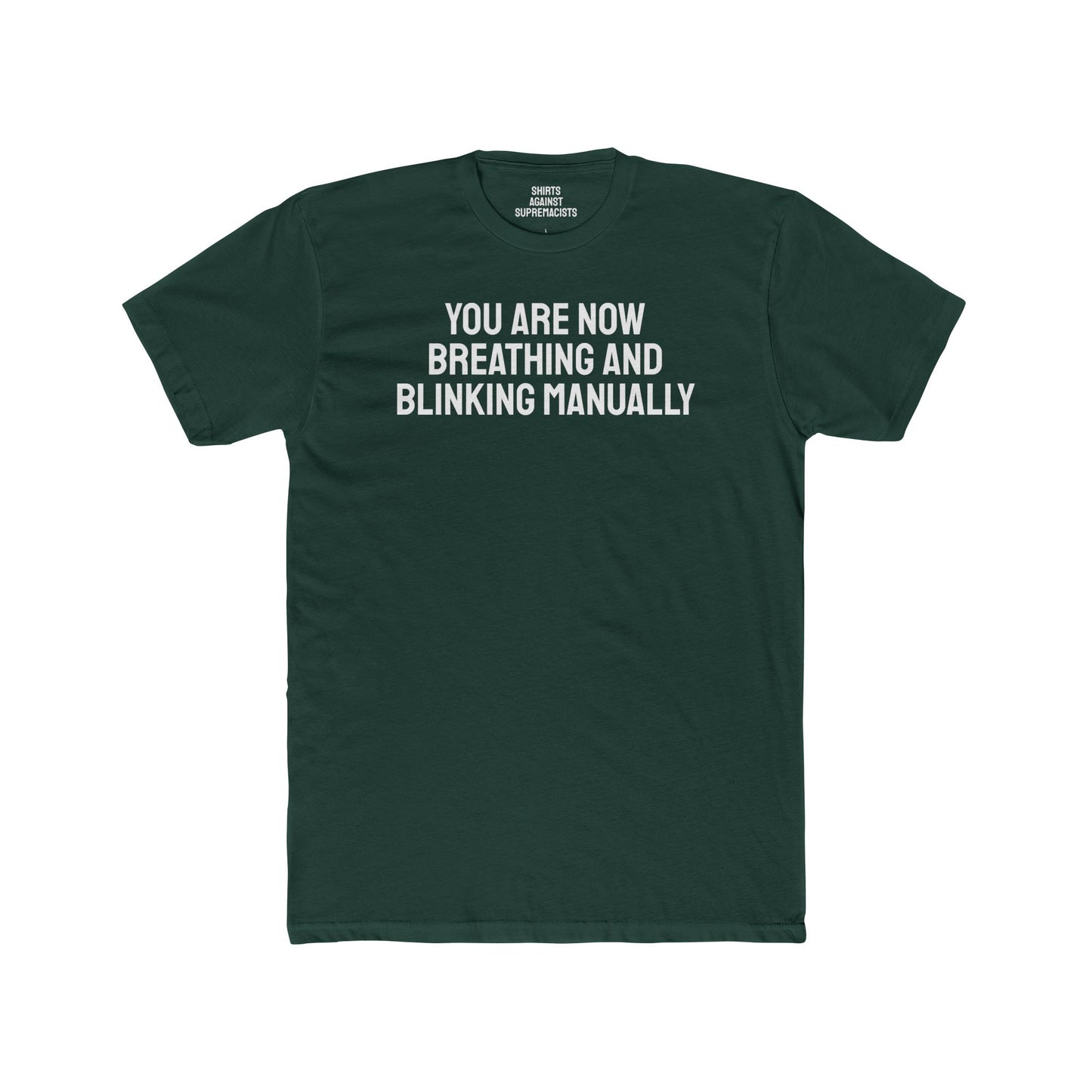 You Are Now Breathing And Blinking Manually - Unisex Cotton Crew Tee