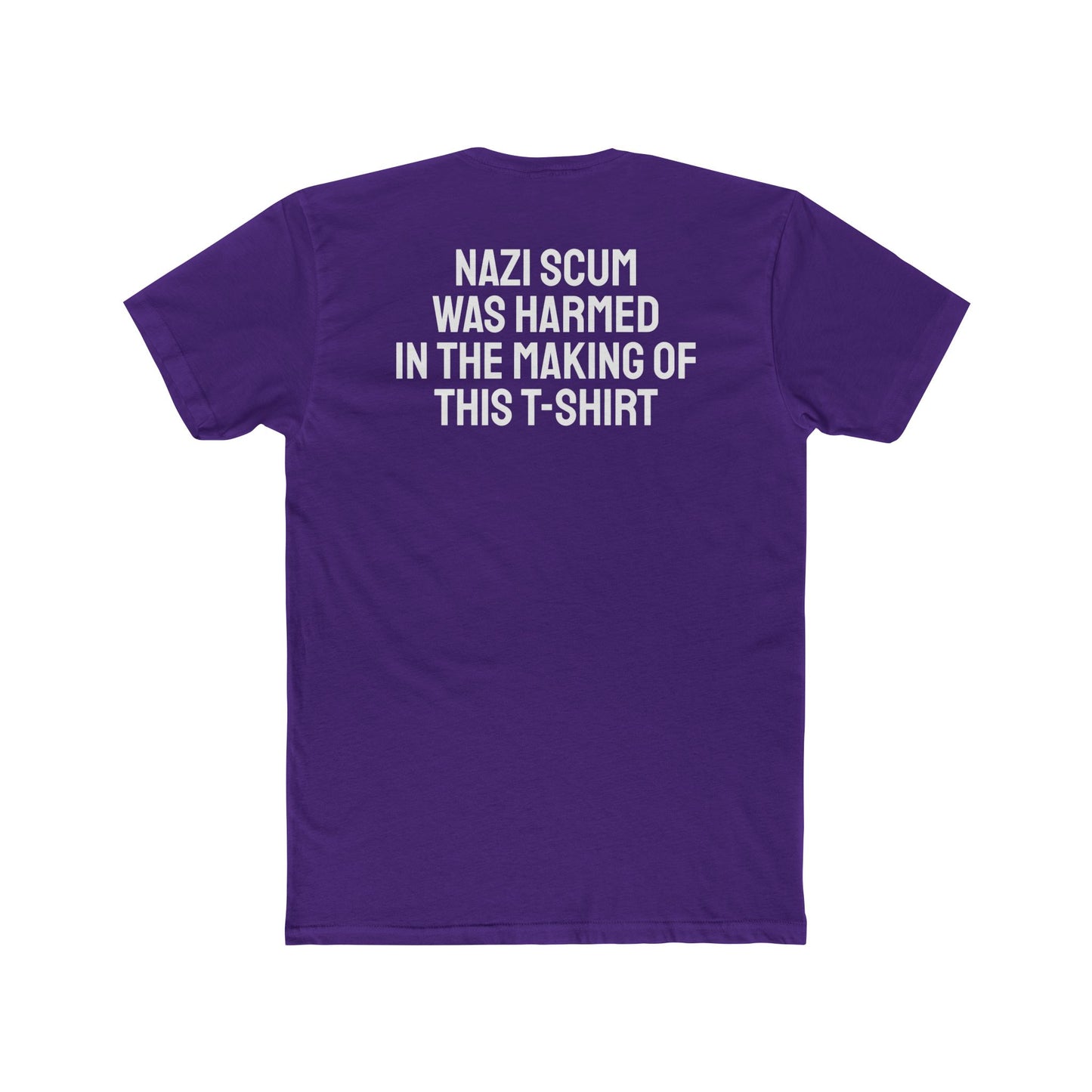Nazi Scum Was Harmed In The Making Of This T-Shirt -Unisex Cotton Crew Tee