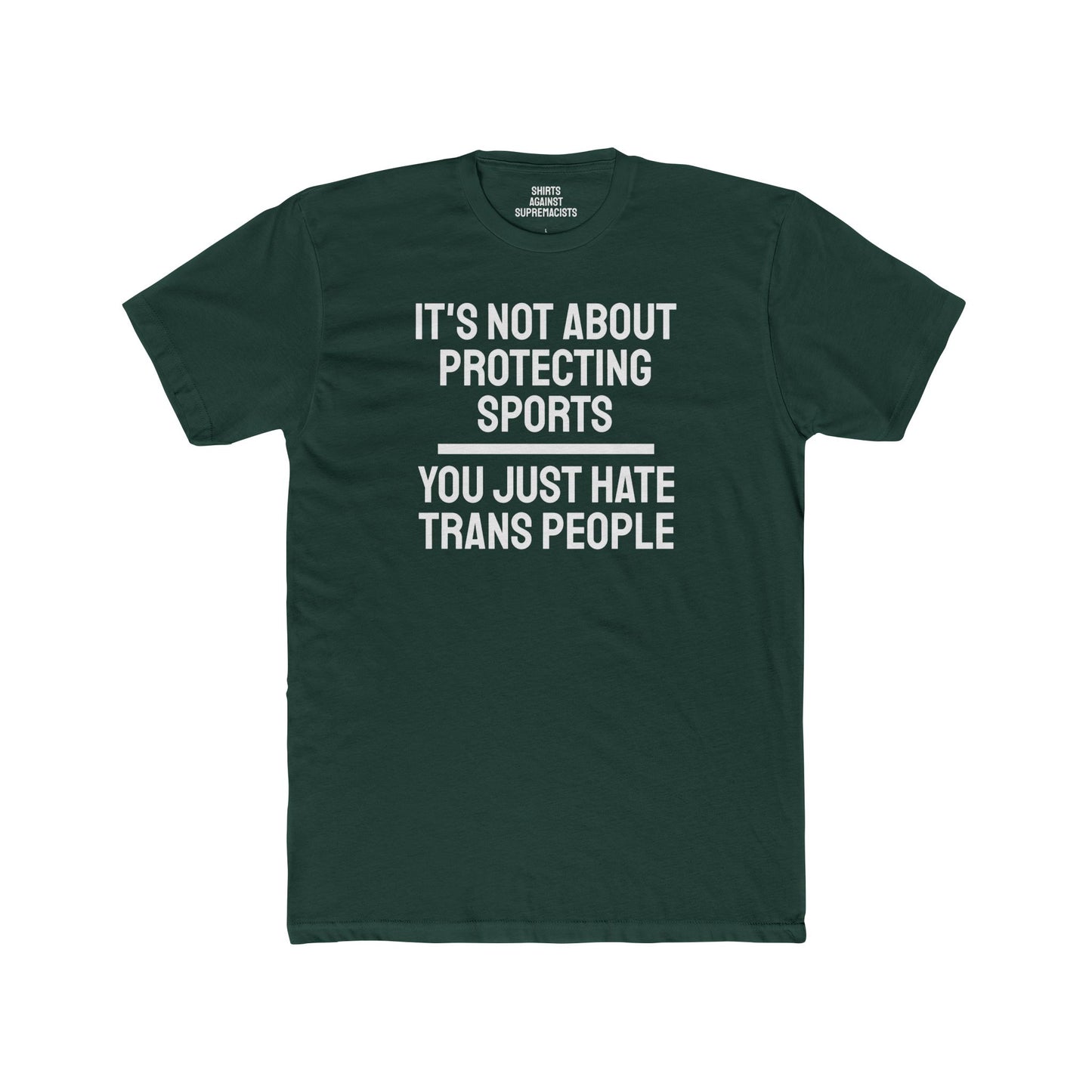 It's Not About Protecting Sports You Just Hate Trans People - Unisex Cotton Crew Tee