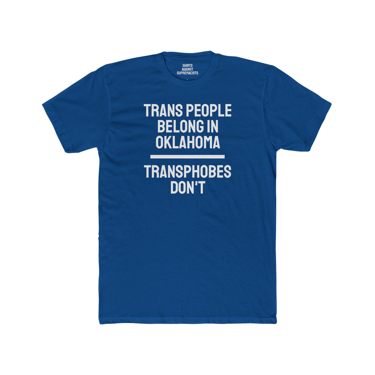 Trans People Belong In Oklahoma Transphobes Don't - Unisex Cotton Crew Tee