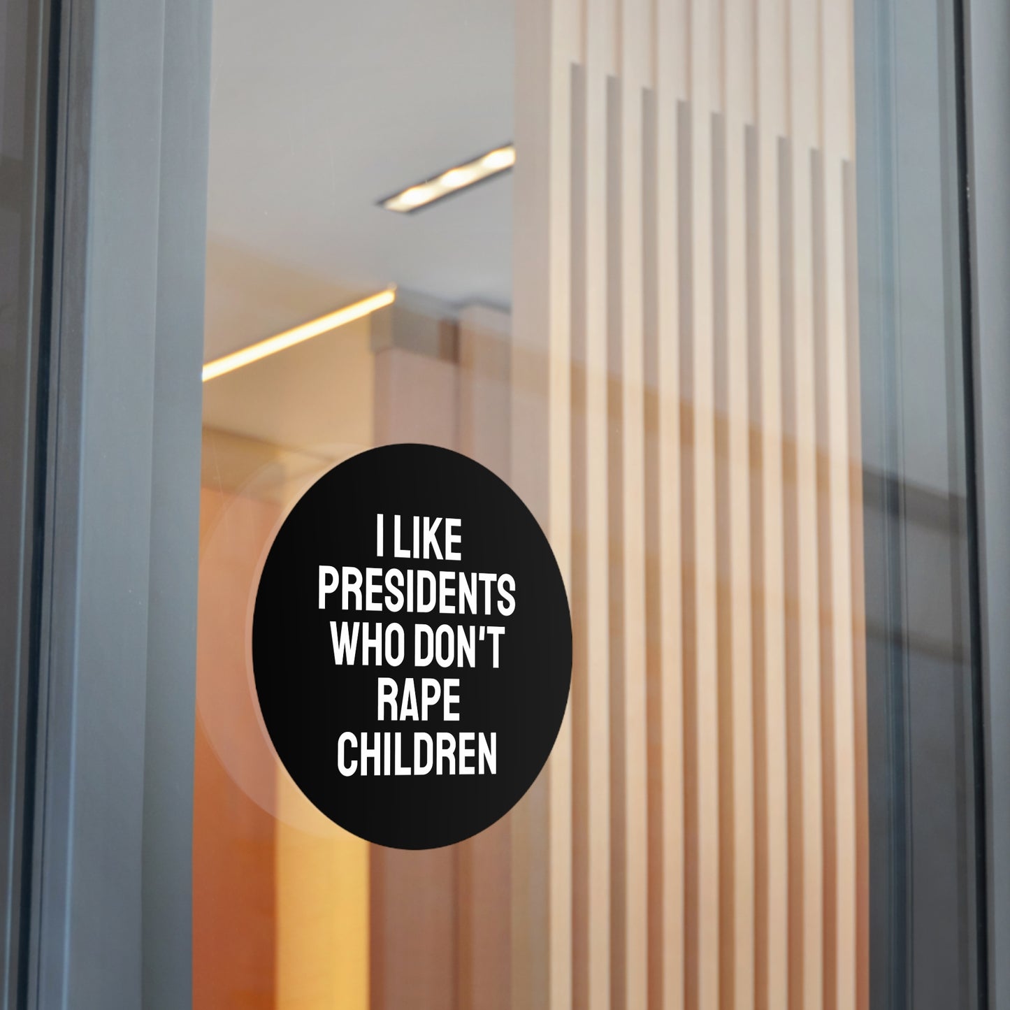 I Like Presidents Who Don't Rape Children - Round Vinyl Stickers