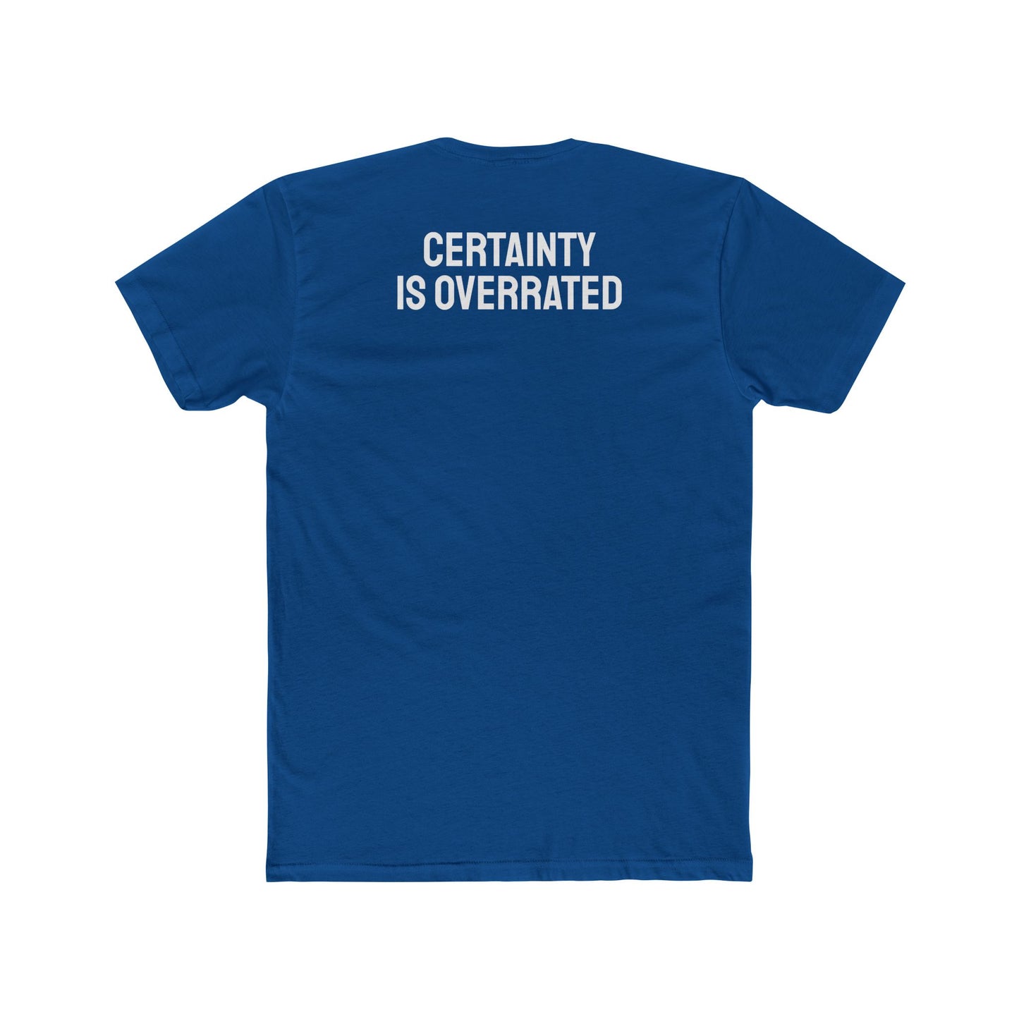 Certainty Is Overrated - Unisex Cotton Crew Tee