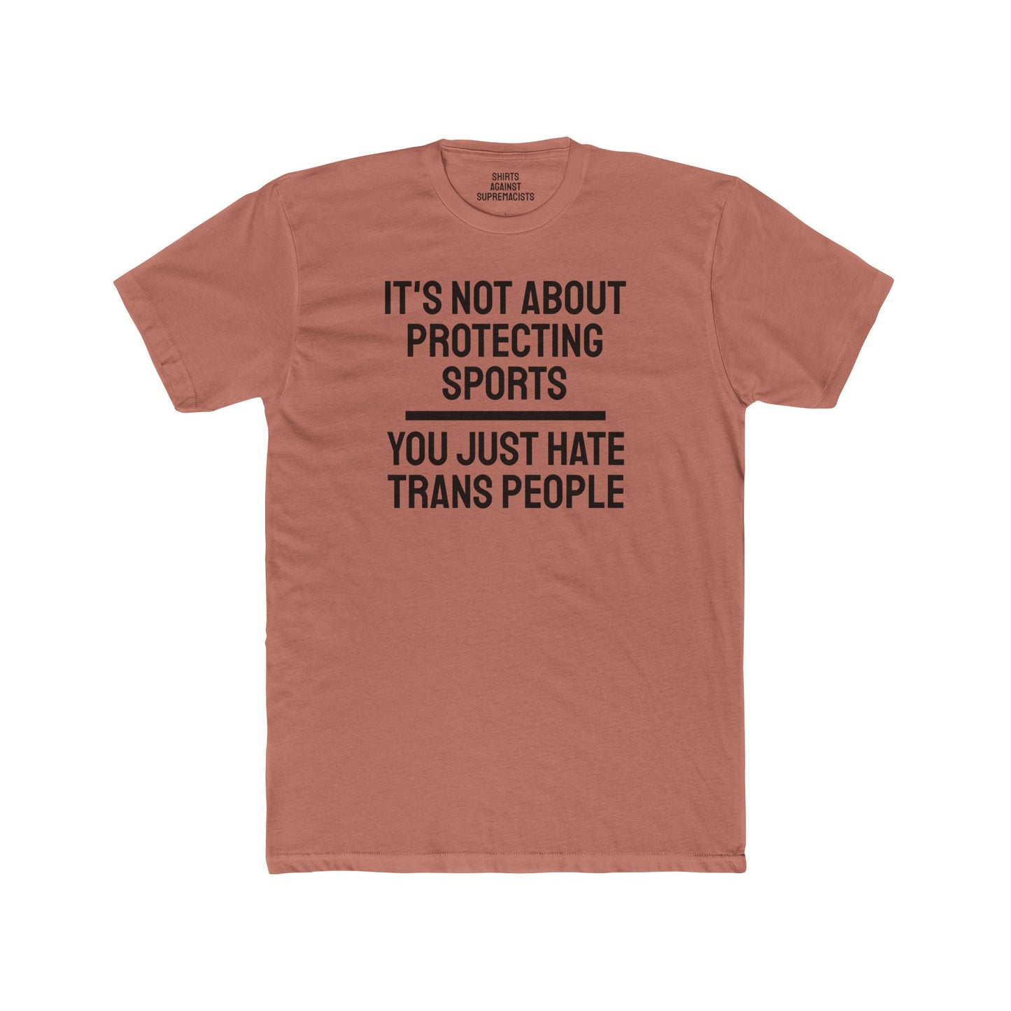 It's Not About Protecting Sports You Just Hate Trans People - Unisex Cotton Crew Tee