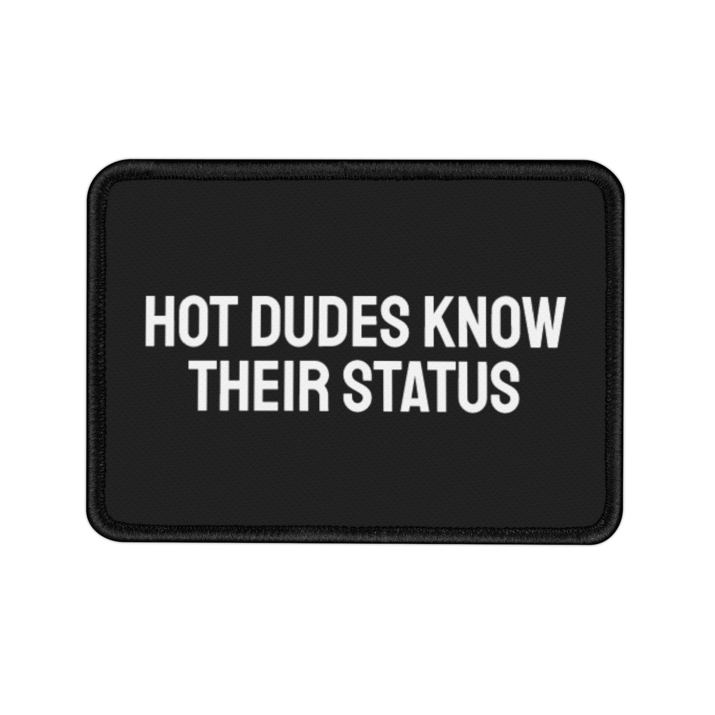 Hot Dudes Know Their Status - Iron-On Patch