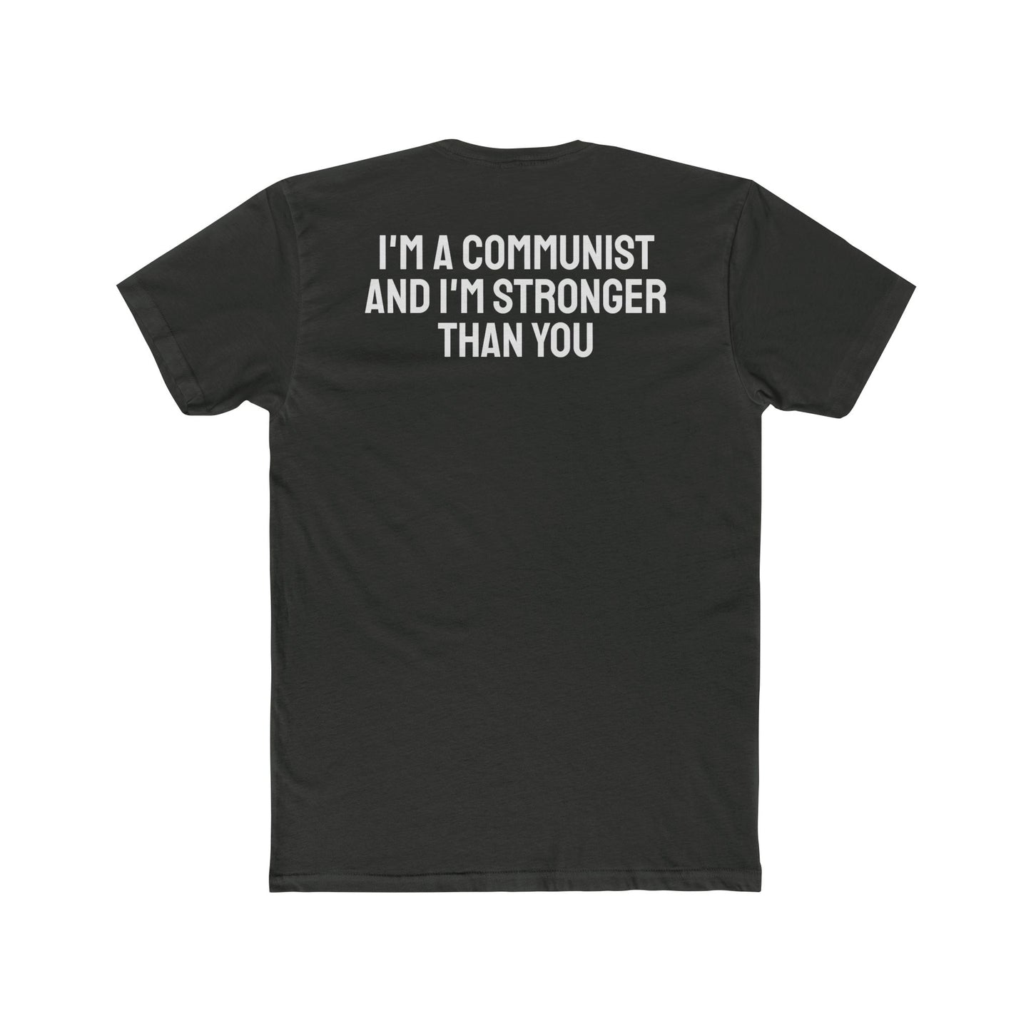 I'm a Communist And I'm Stronger Than You - Unisex Cotton Crew Tee