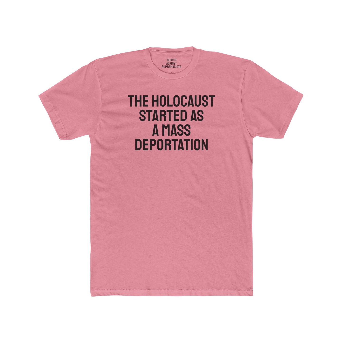 The Holocaust Started As A Mass Deportation - Unisex Cotton Crew Tee