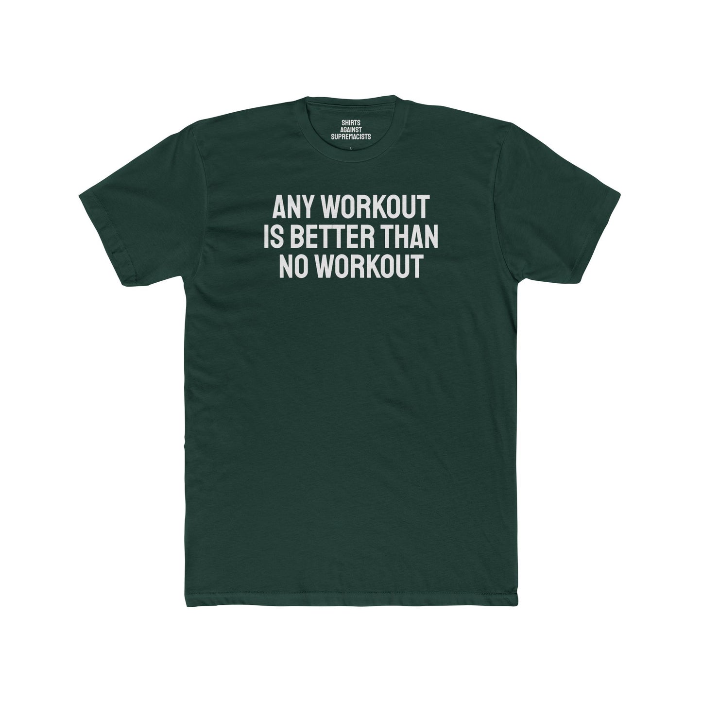 Any Workout Is Better Than No Workout - Unisex Cotton Crew Tee