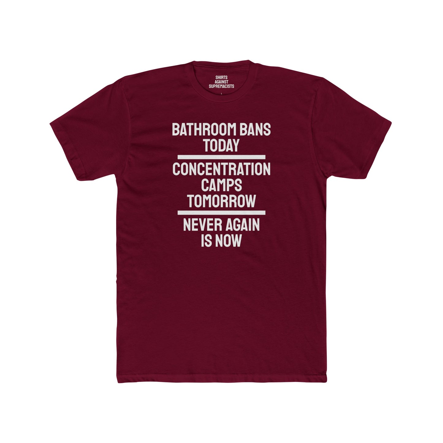 Bathroom Bans Today Concentration Camps Tomorrow Never Again Is Now - Unisex Cotton Crew Tee