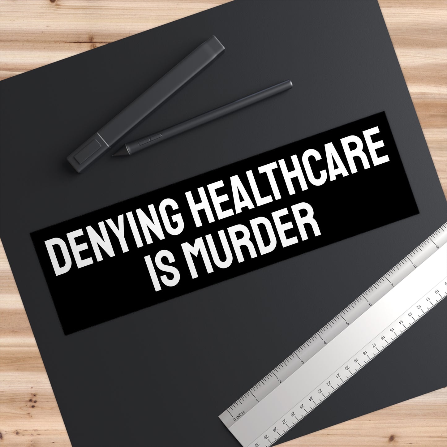 Denying Healthcare Is Murder - Bumper Sticker