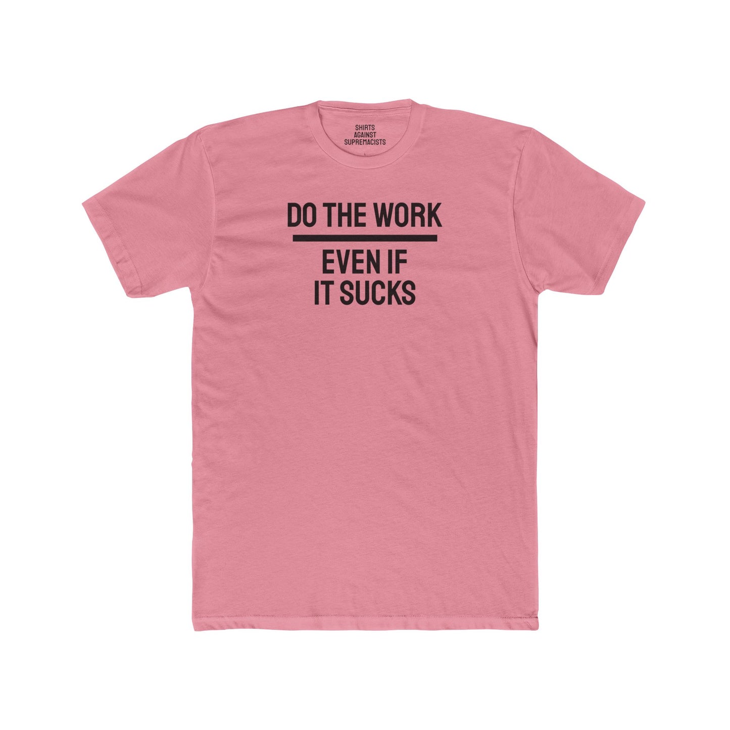 Do The Work Even If It Sucks - Unisex Cotton Crew Tee