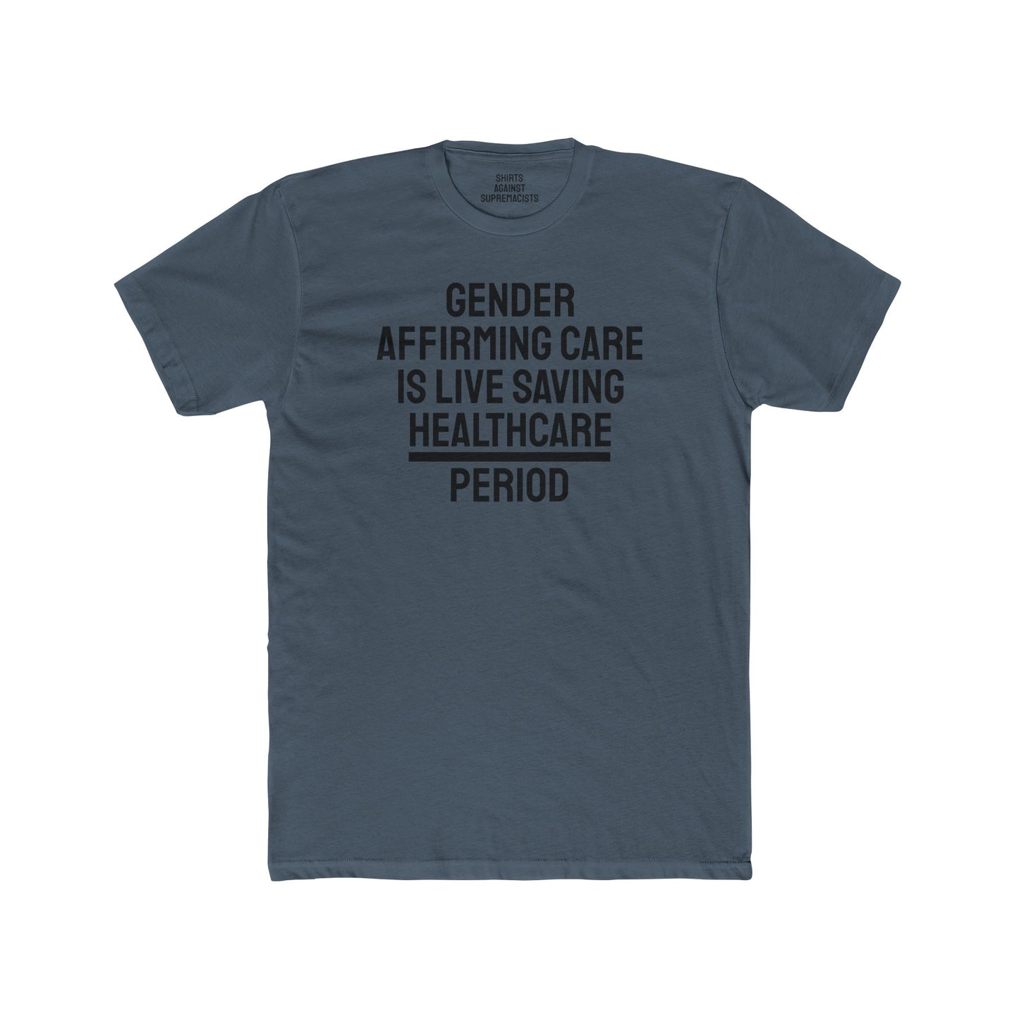 Gender Affirming Care Is Life Saving Healthcare Period - Unisex Cotton Crew Tee