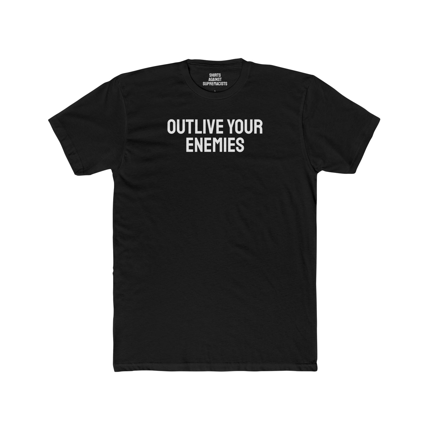 Out Live Your Enemies - Unisex Cotton Crew Tee