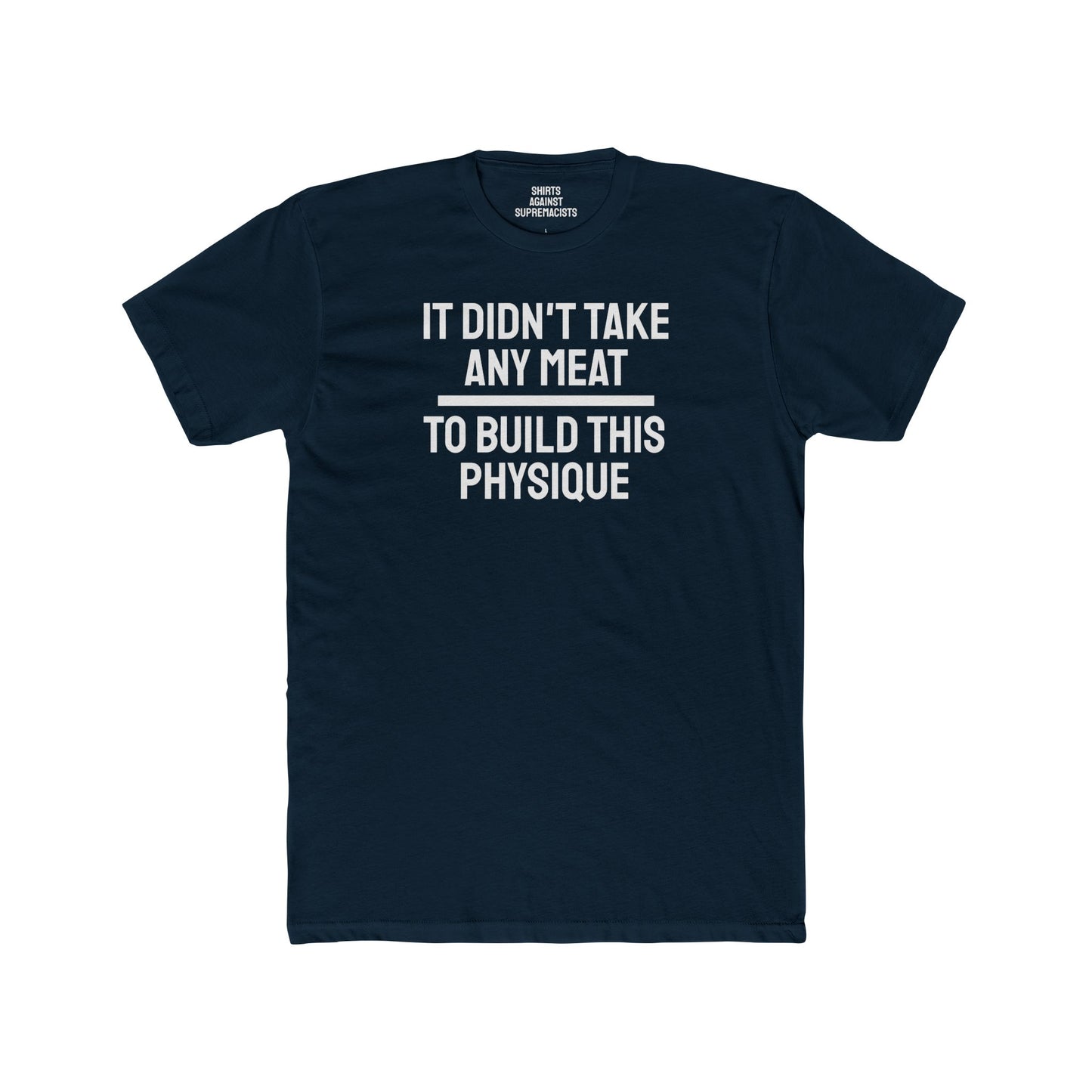 It Didn't Take Any Meat To Build This Physique - Unisex Cotton Crew Tee