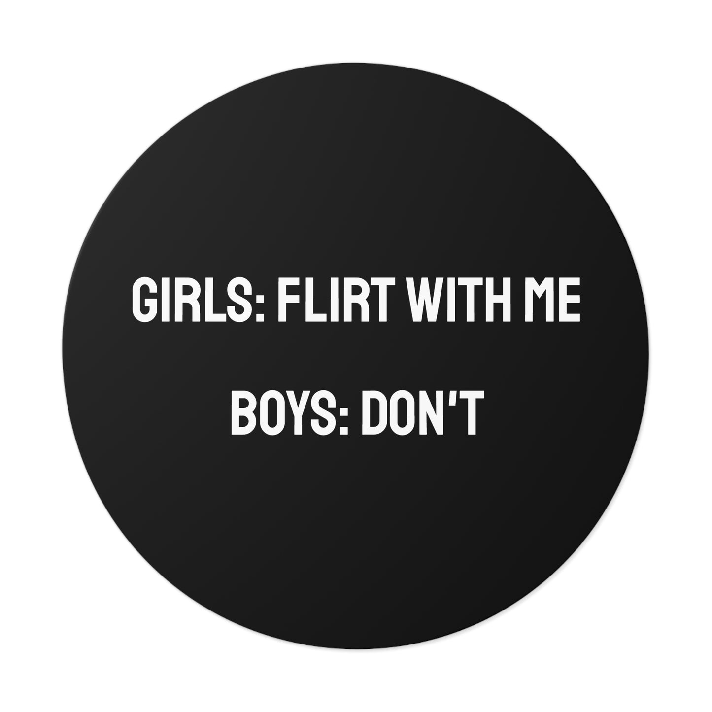 Girls: Flirt With Me Boys: Don't - Round Vinyl Stickers