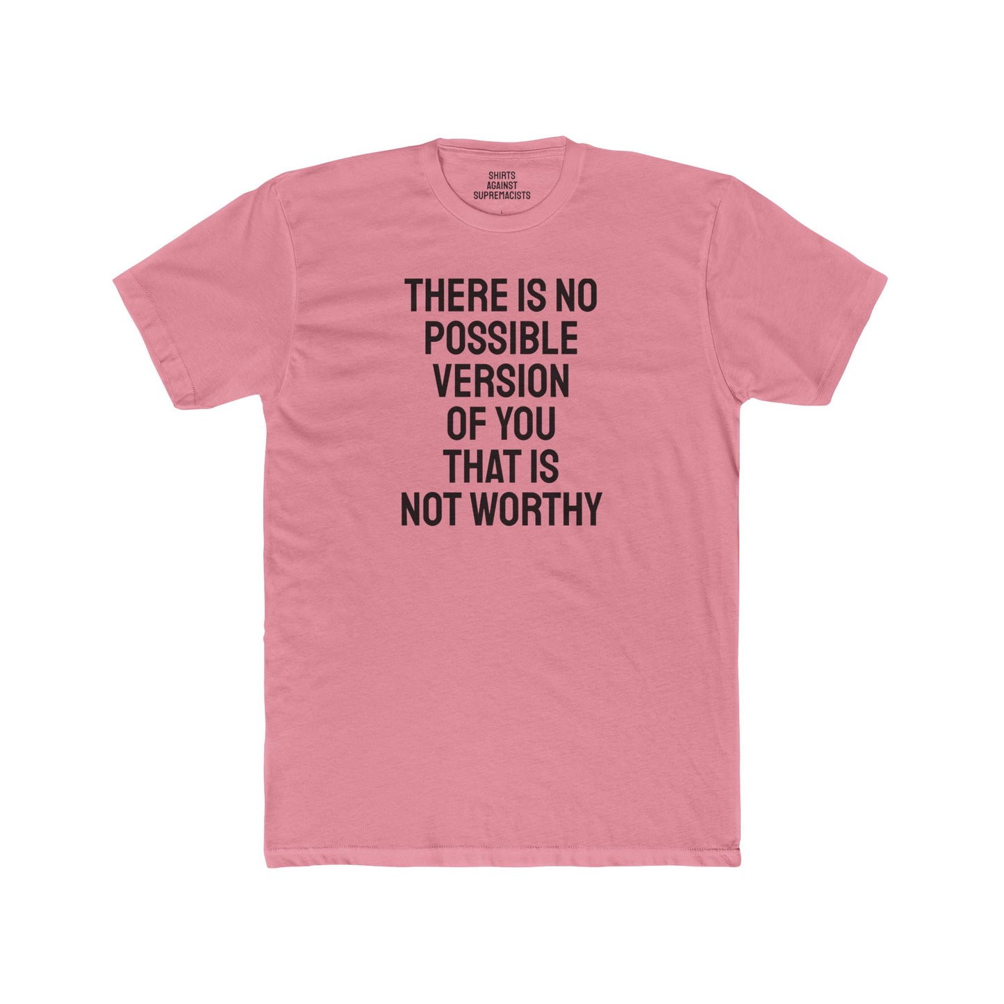 There Is No Possible Version Of You That Is Not Worthy - Unisex Cotton Crew Tee
